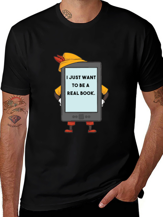 Funny E-Reader T-Shirt - I Just Want to Be A Real Book