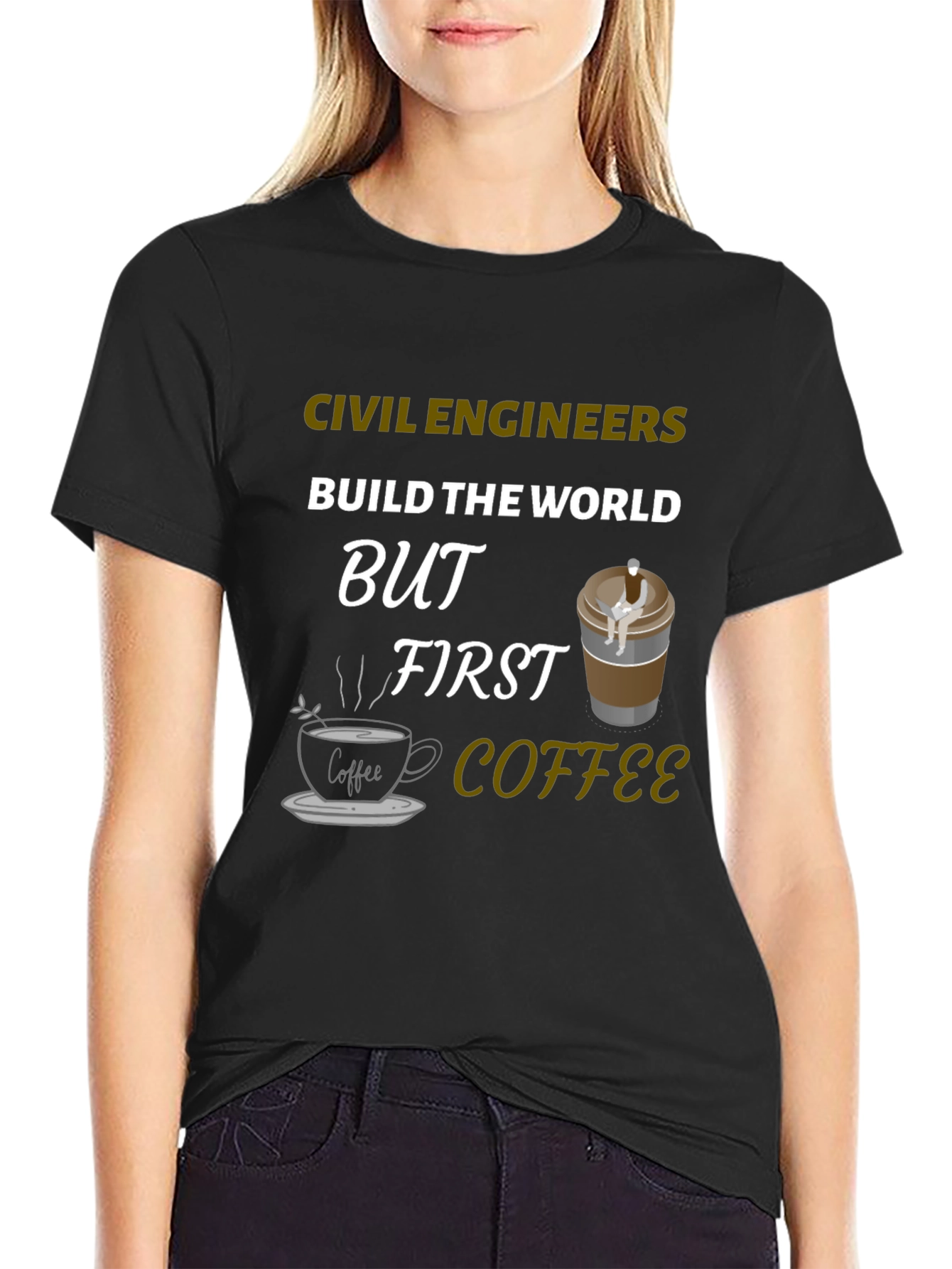 Civil Engineer Coffee T-Shirt - Build the World