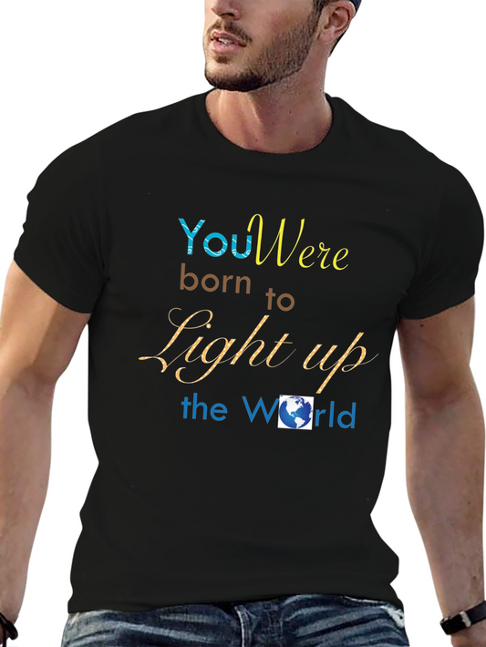 Inspirational Graphic Tee: You Were Born to Light Up the World