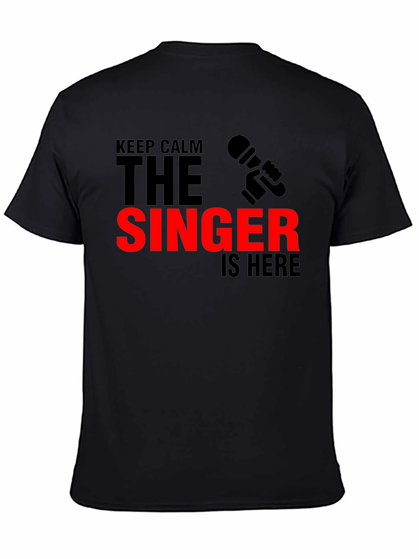 Keep Calm The Singer Is Here T-Shirt