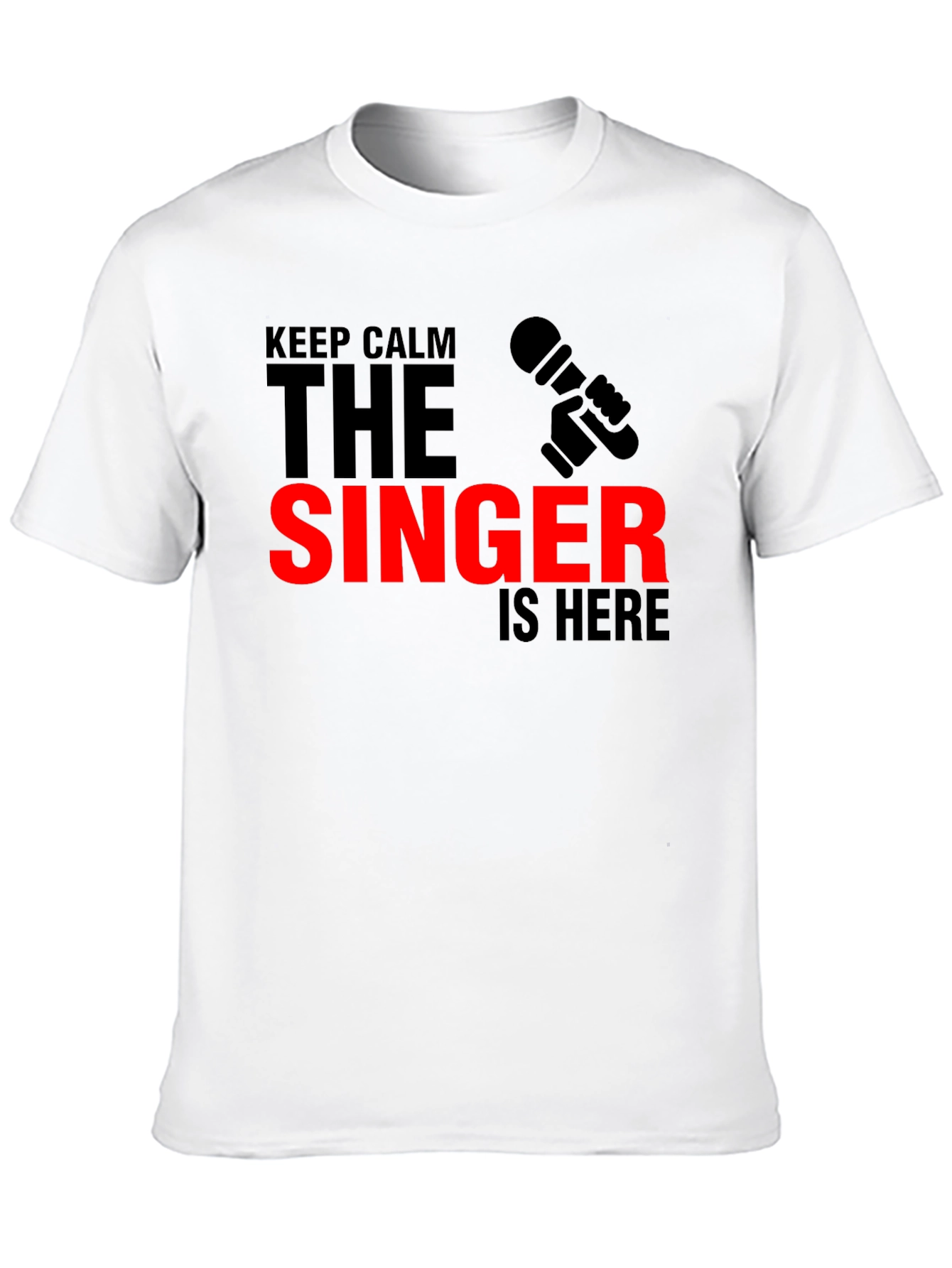 Keep Calm The Singer Is Here T-Shirt