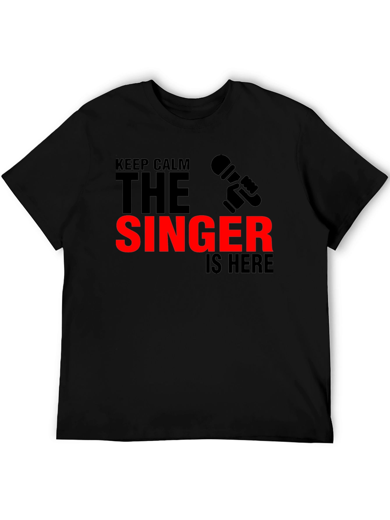 Keep Calm The Singer Is Here T-Shirt
