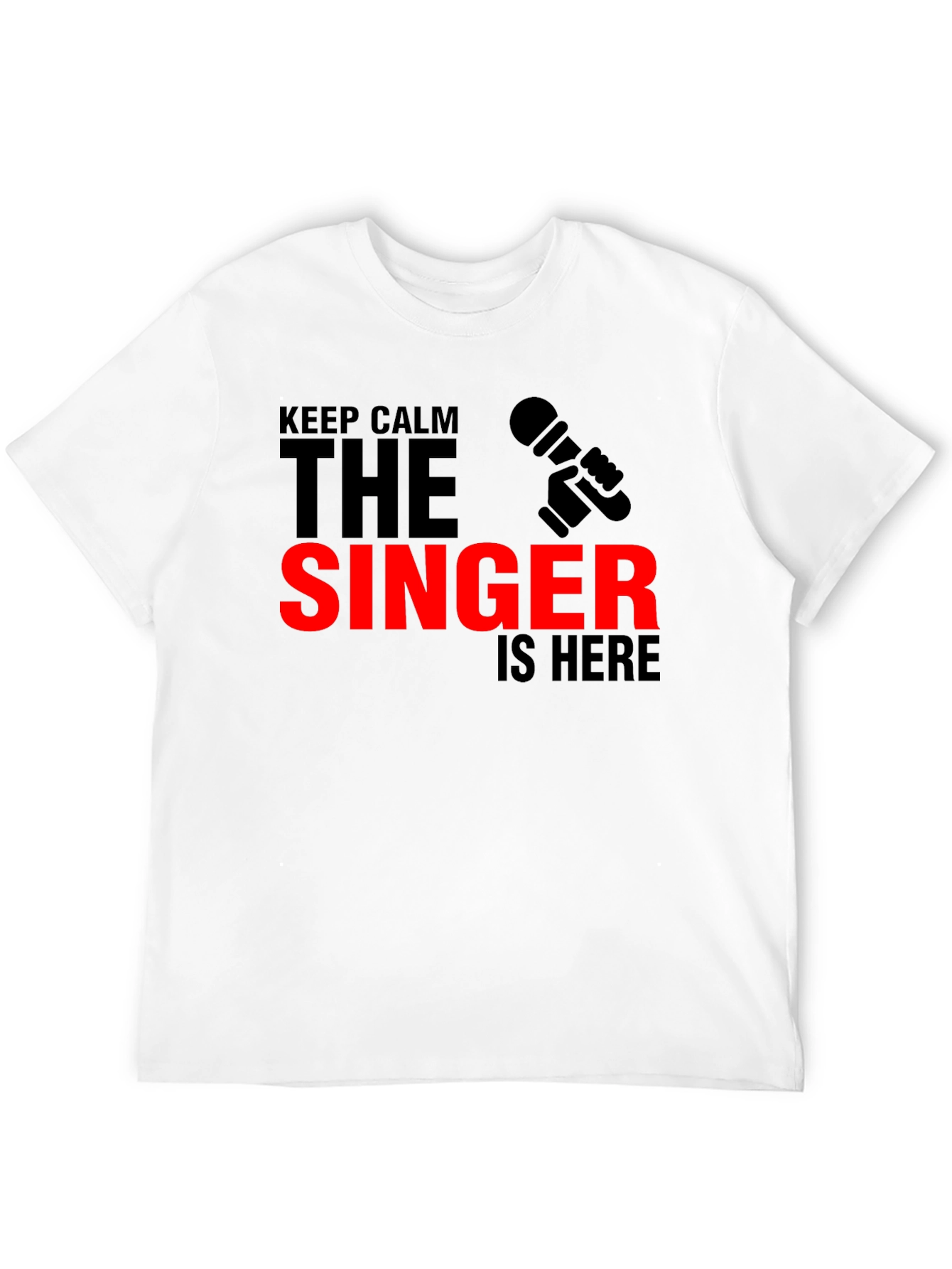 Keep Calm The Singer Is Here T-Shirt