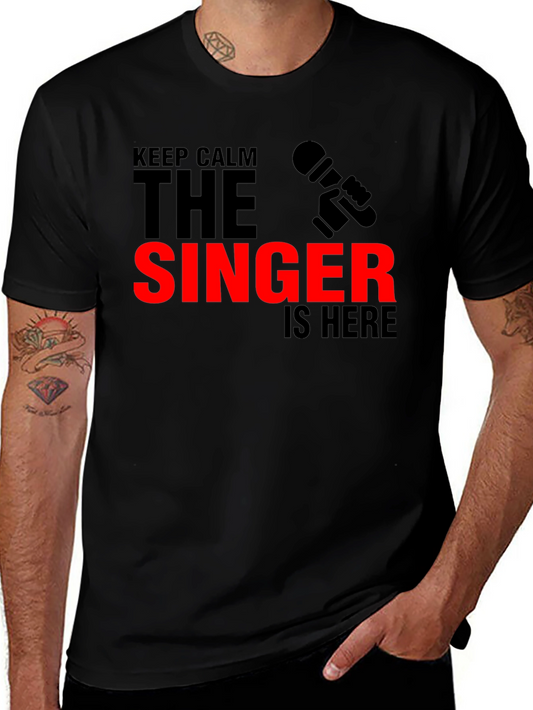 Keep Calm The Singer Is Here T-Shirt