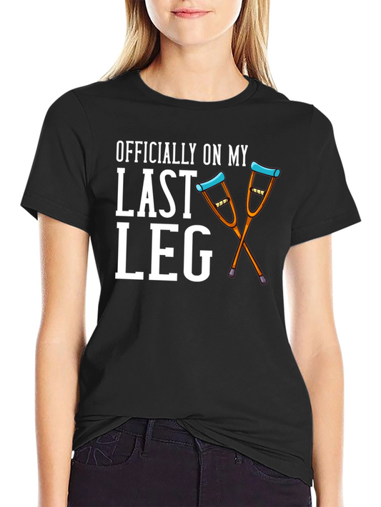 Officially On My Last Leg T-Shirt