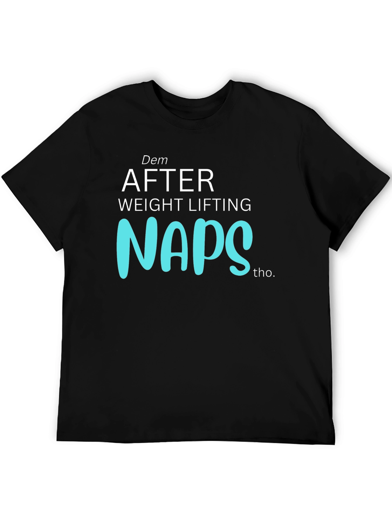 Dem After Weight Lifting Naps Graphic T-Shirt