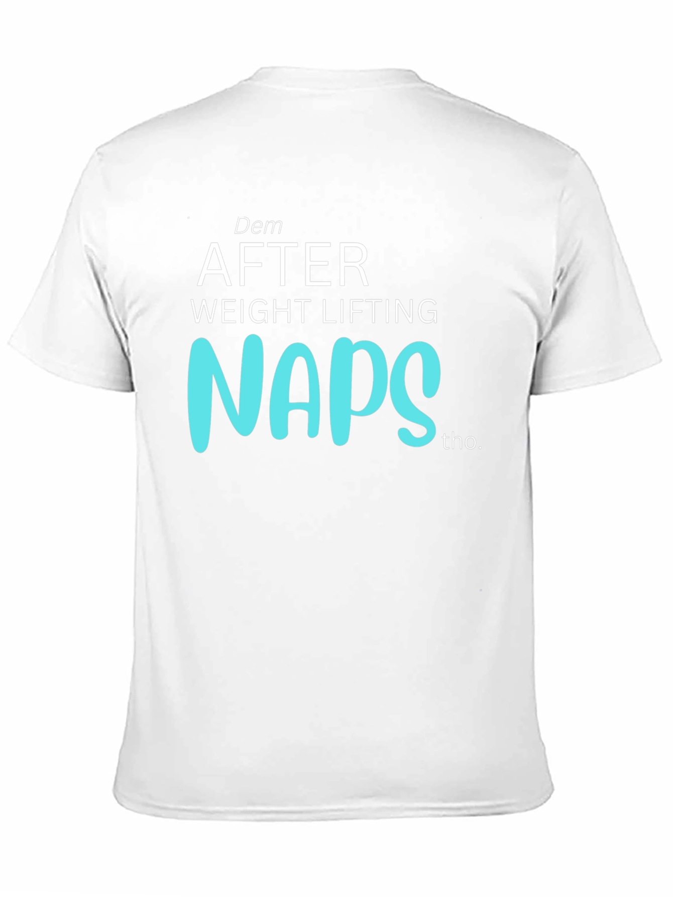 Dem After Weight Lifting Naps Graphic T-Shirt