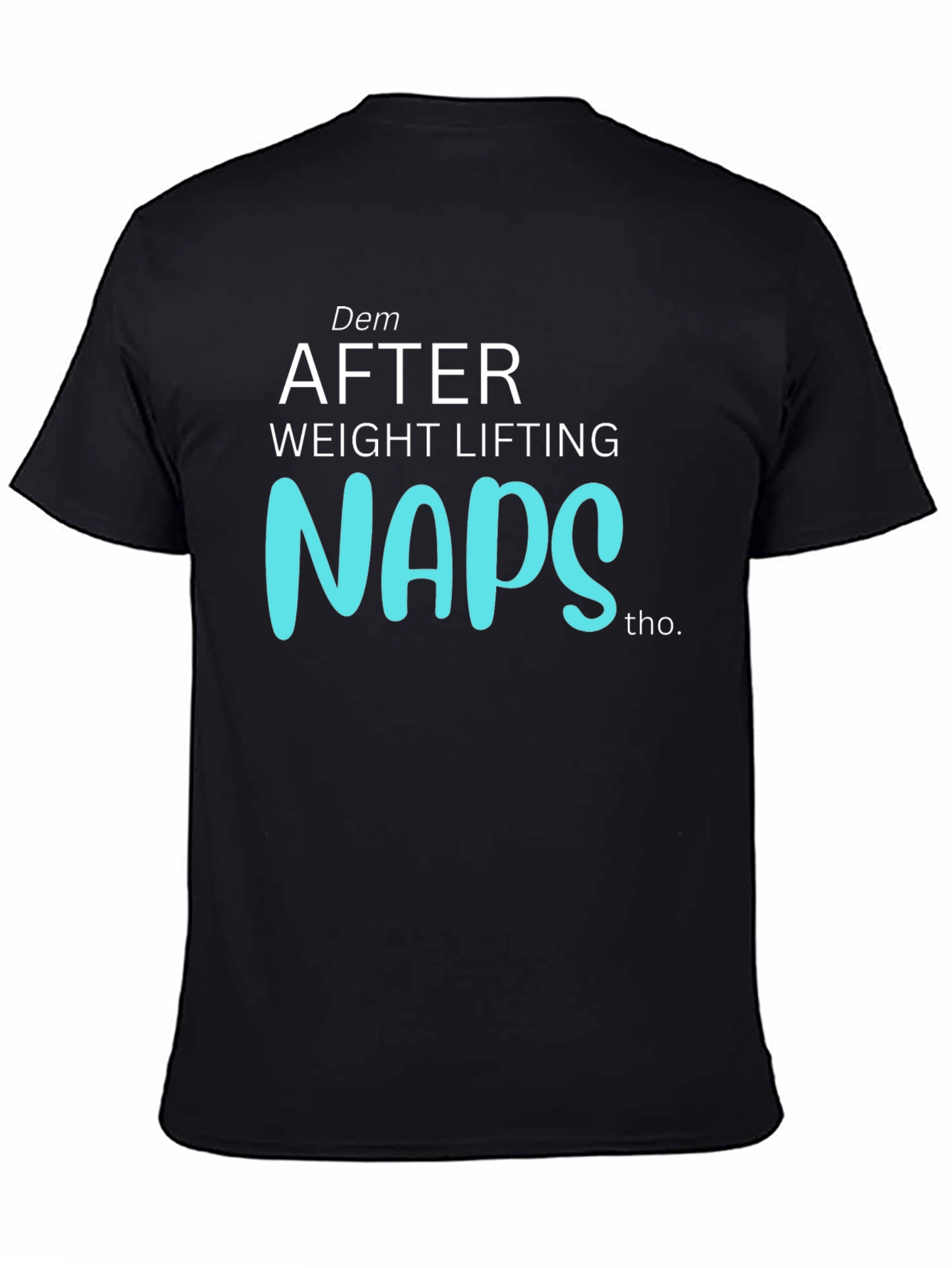 Dem After Weight Lifting Naps Graphic T-Shirt