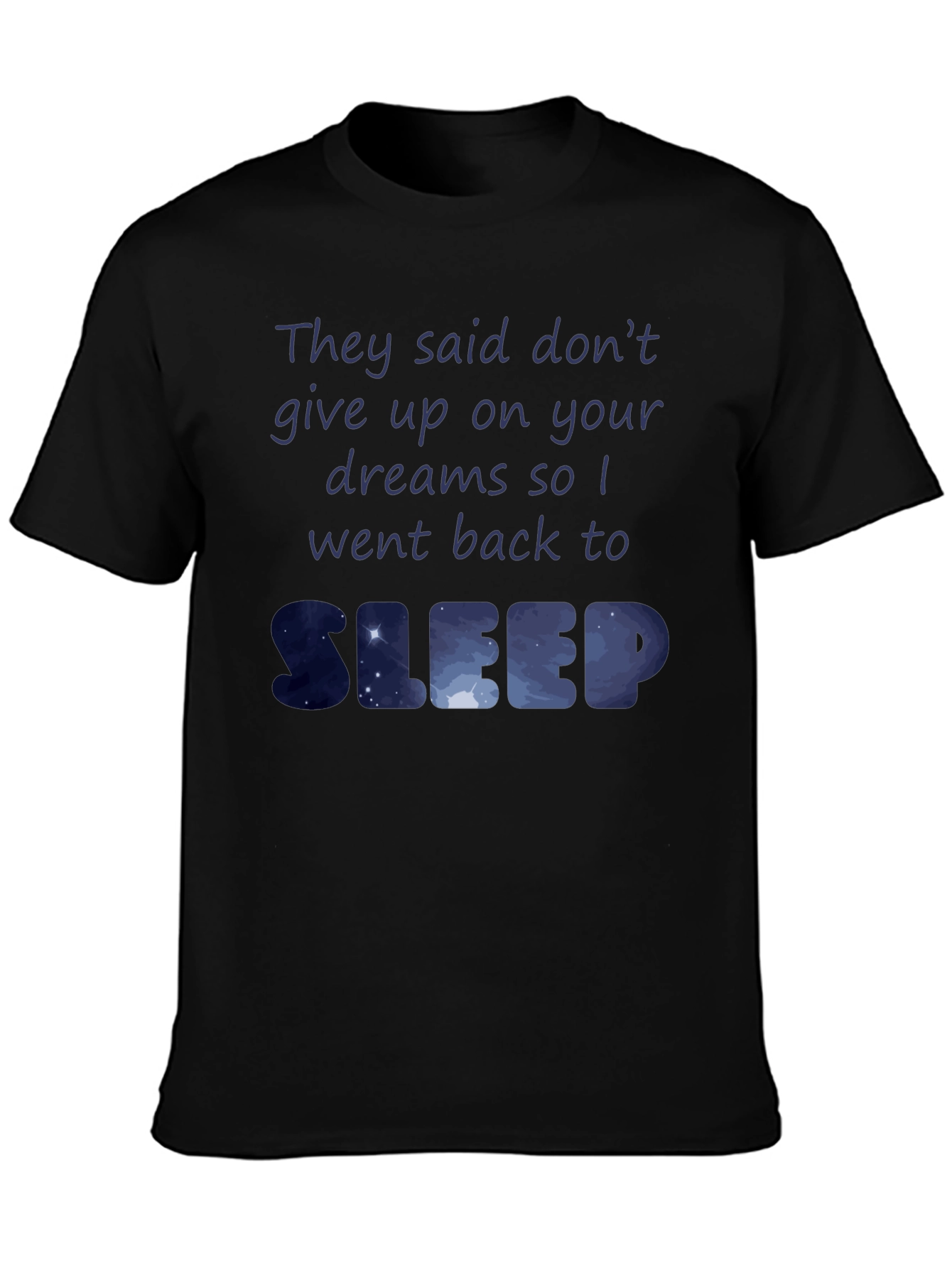 Dreamers Sleep Tee - Funny Graphic T-Shirt