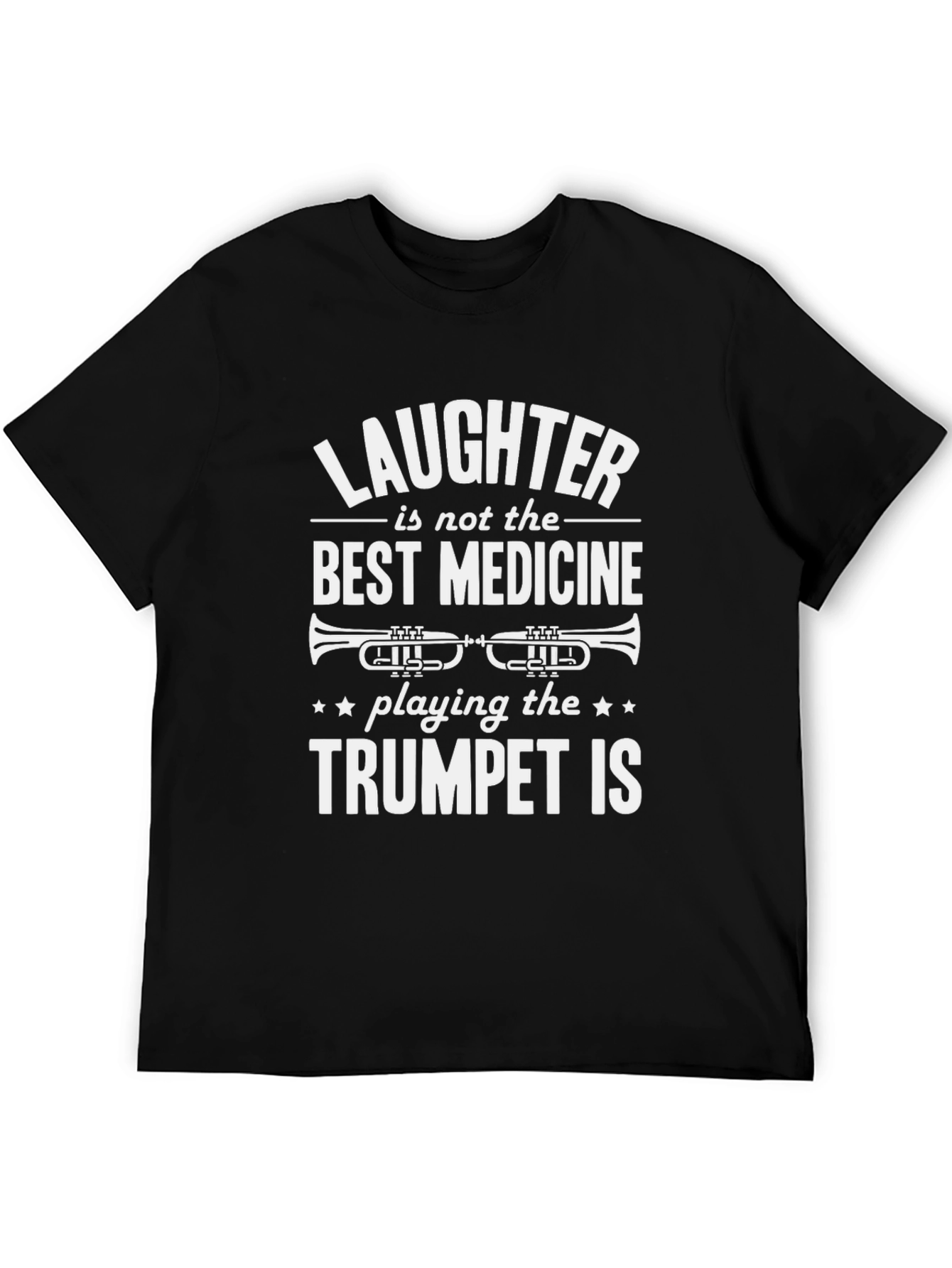 Trumpet Player T-Shirt - Laughter Isnt Best Medicine