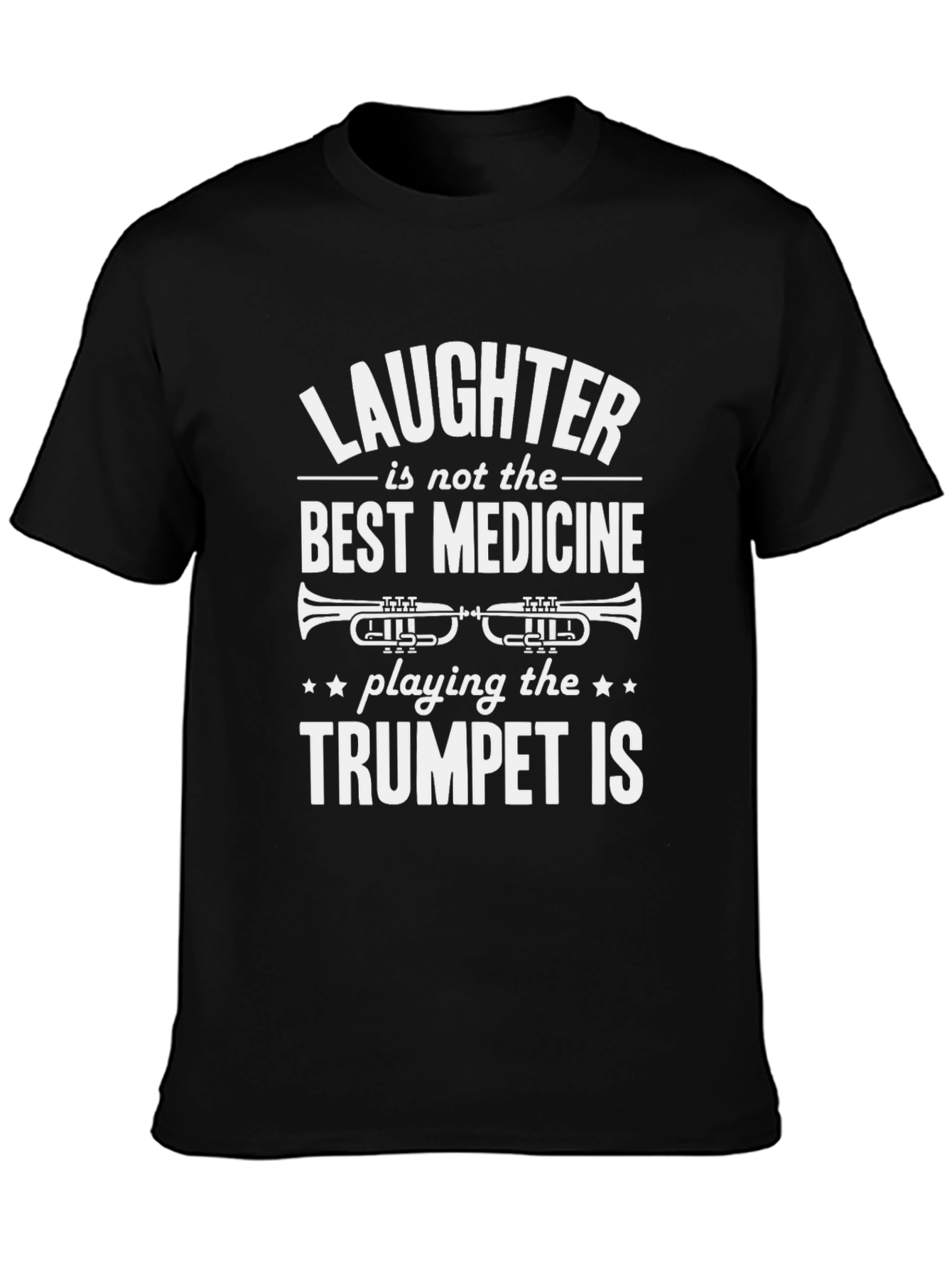 Trumpet Player T-Shirt - Laughter Isnt Best Medicine