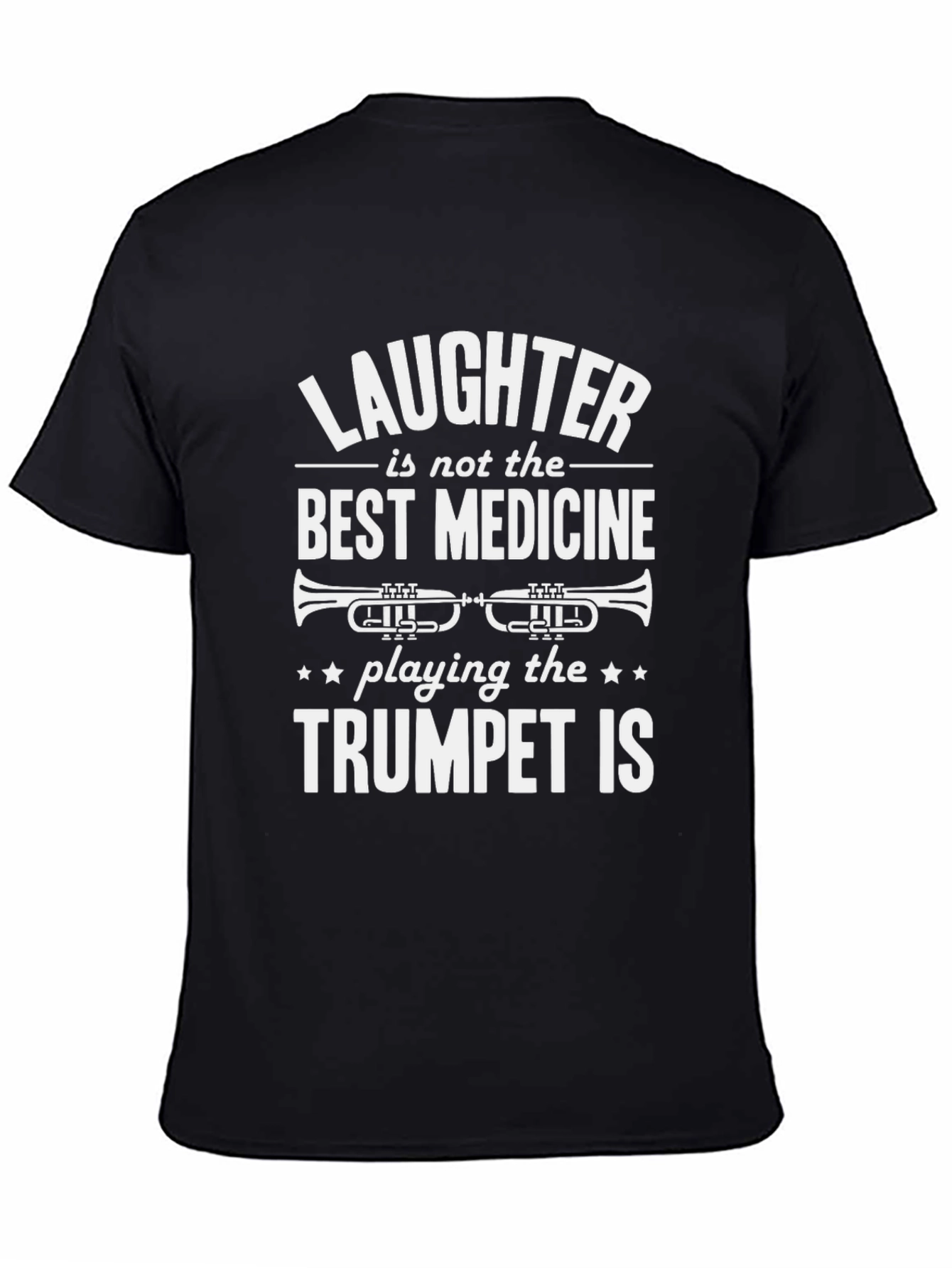 Trumpet Player T-Shirt - Laughter Isnt Best Medicine