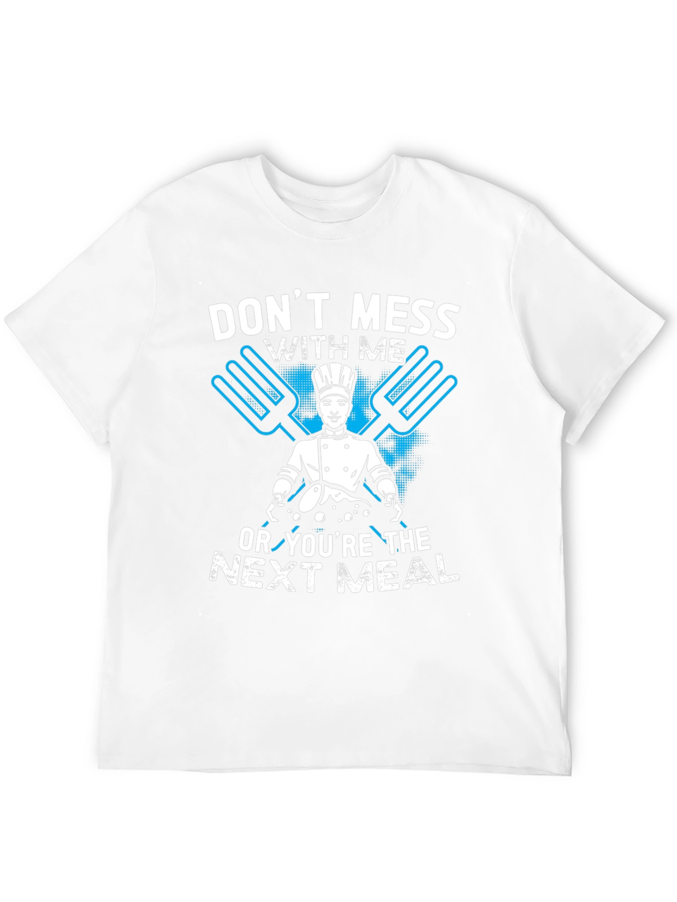 Dont Mess With Me Chef Graphic T-Shirt