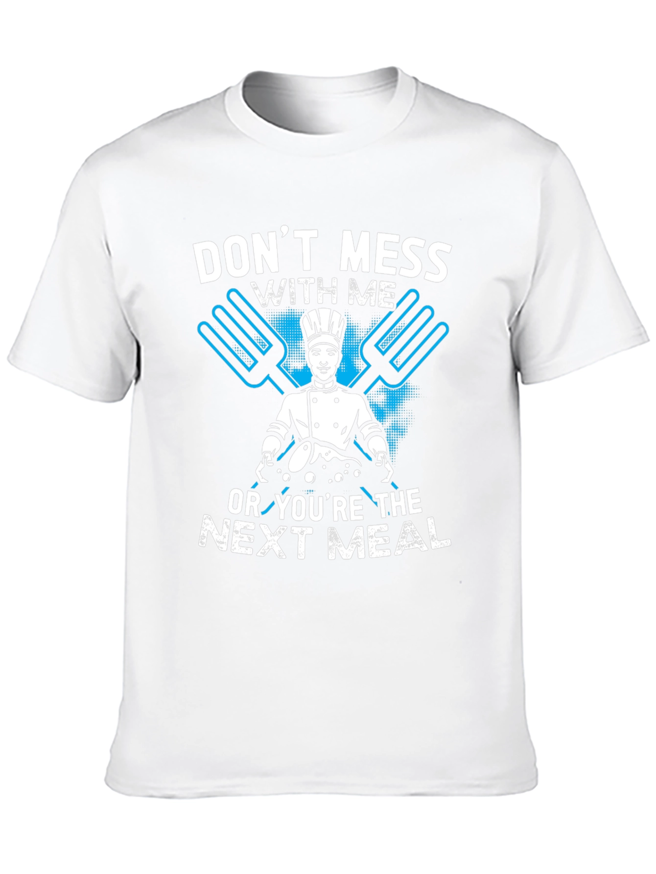 Dont Mess With Me Chef Graphic T-Shirt