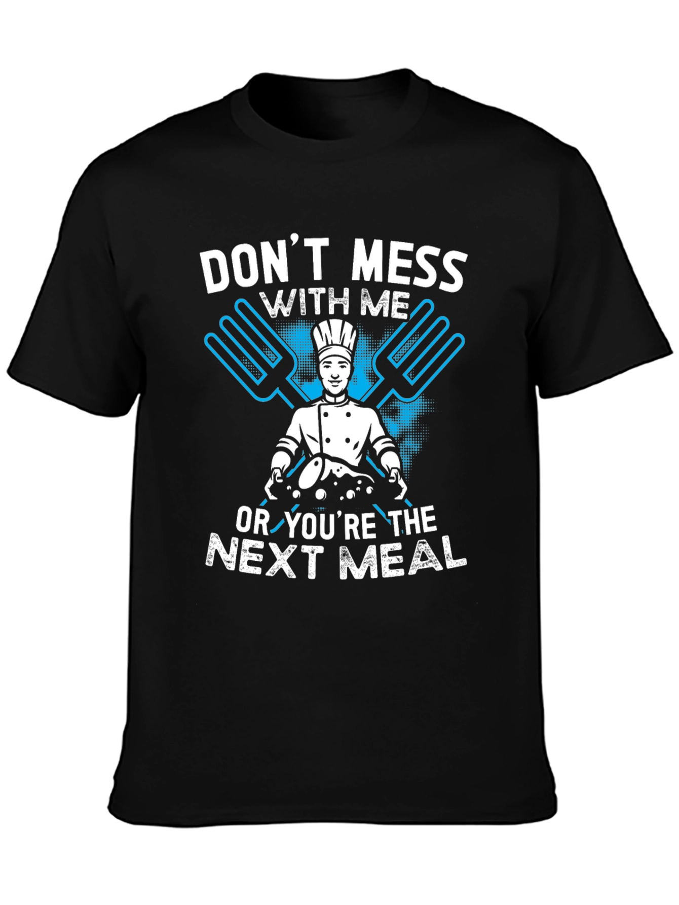 Dont Mess With Me Chef Graphic T-Shirt