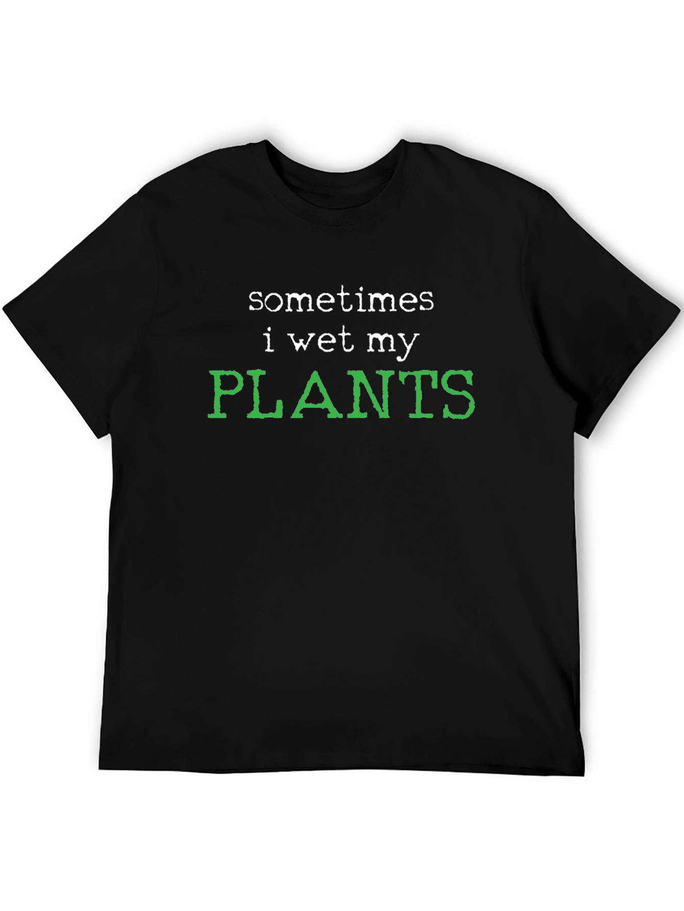Sometimes I Wet My Plants Graphic T-Shirt