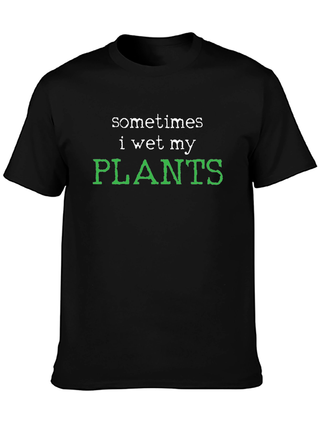 Sometimes I Wet My Plants Graphic T-Shirt