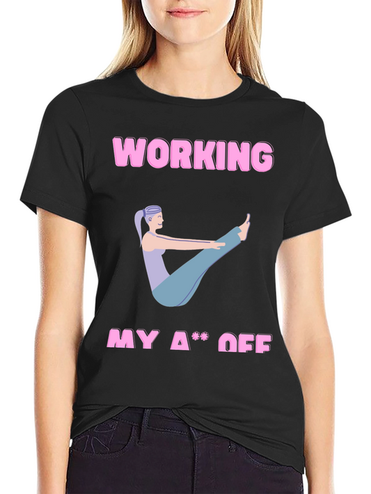 Working My A** Off Yoga T-Shirt