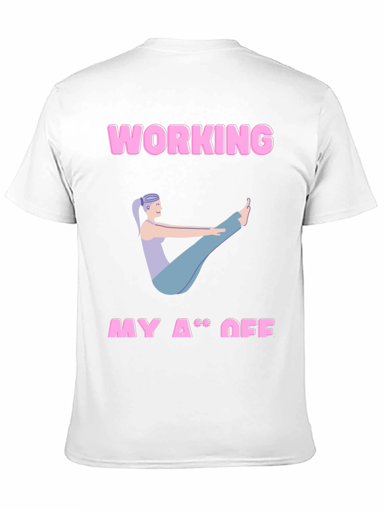 Working My A** Off Yoga T-Shirt