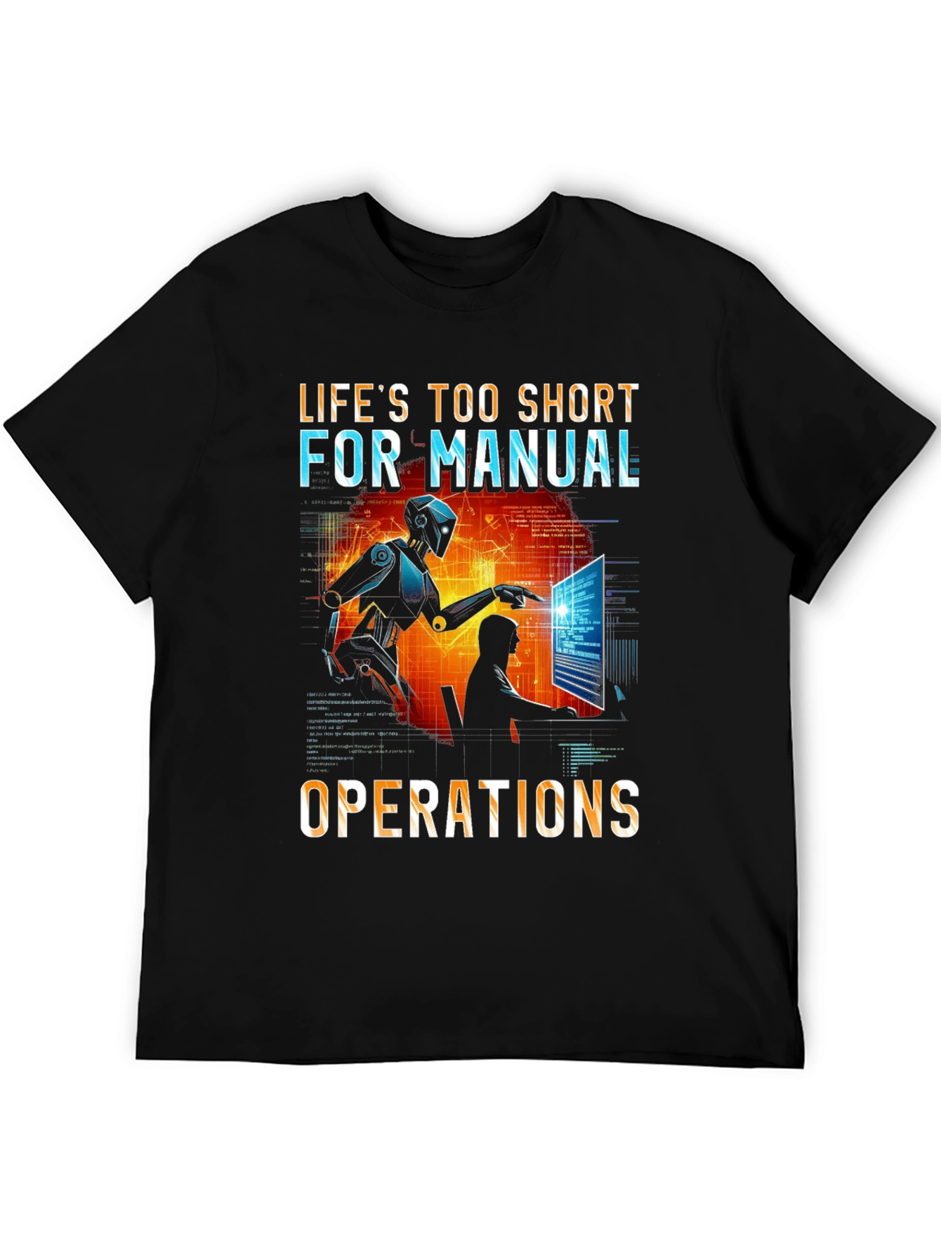 Lifes Too Short T-Shirt: Robot Automation Design