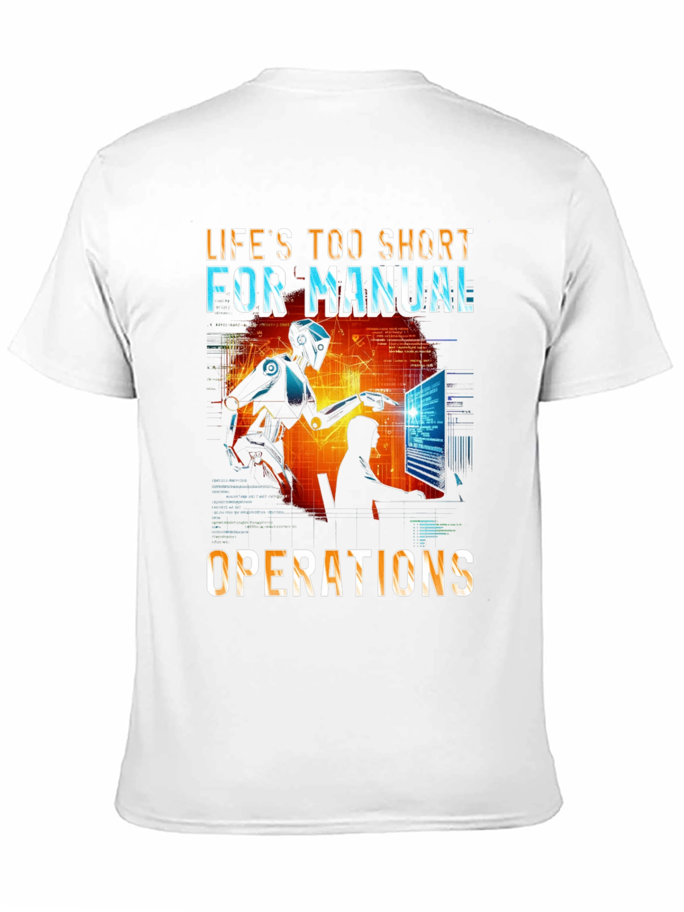 Lifes Too Short T-Shirt: Robot Automation Design