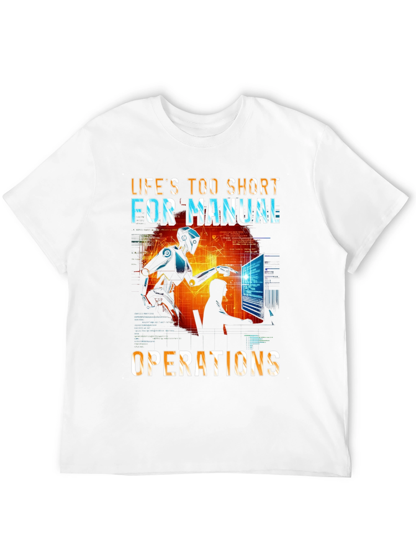 Lifes Too Short T-Shirt: Robot Automation Design