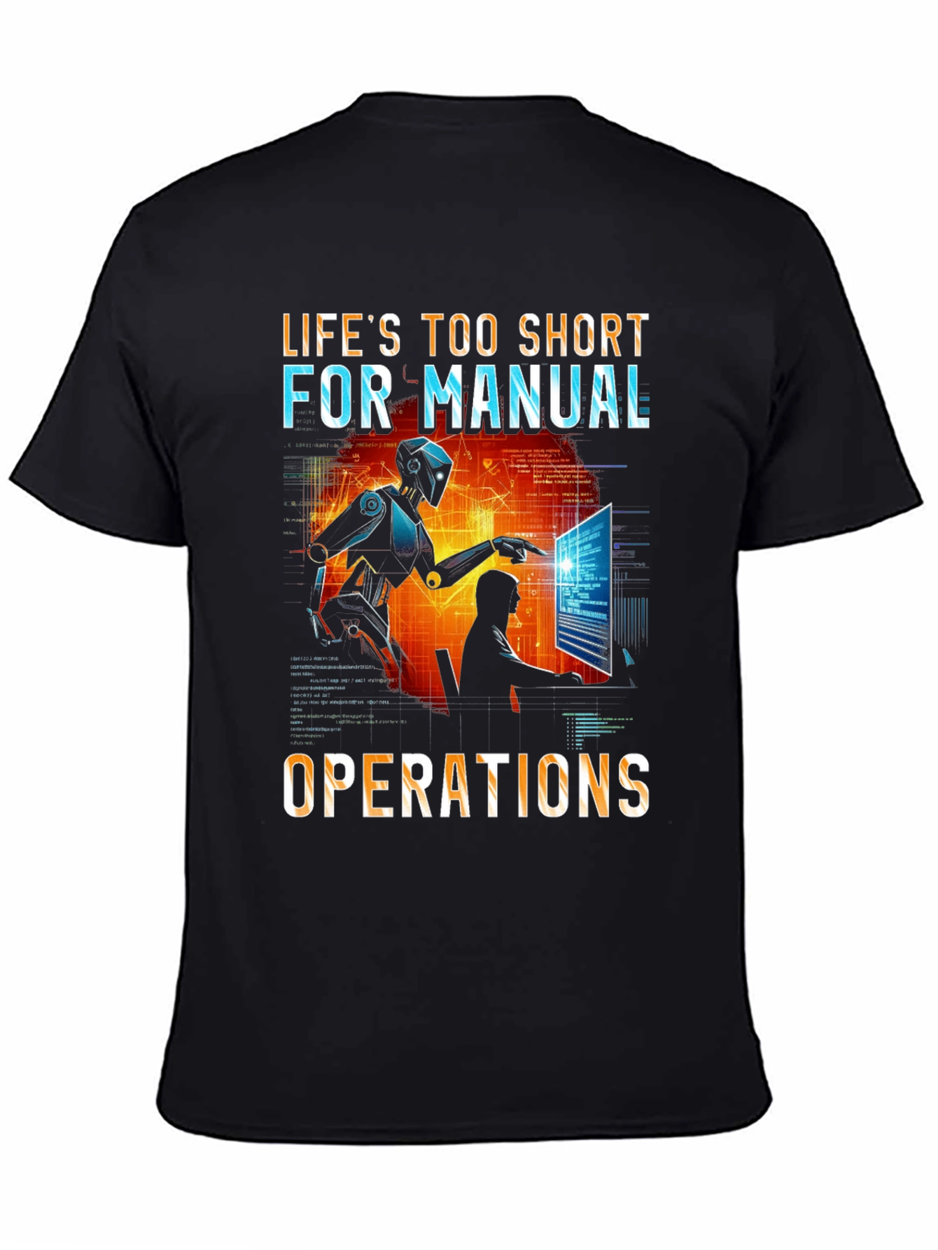 Lifes Too Short T-Shirt: Robot Automation Design