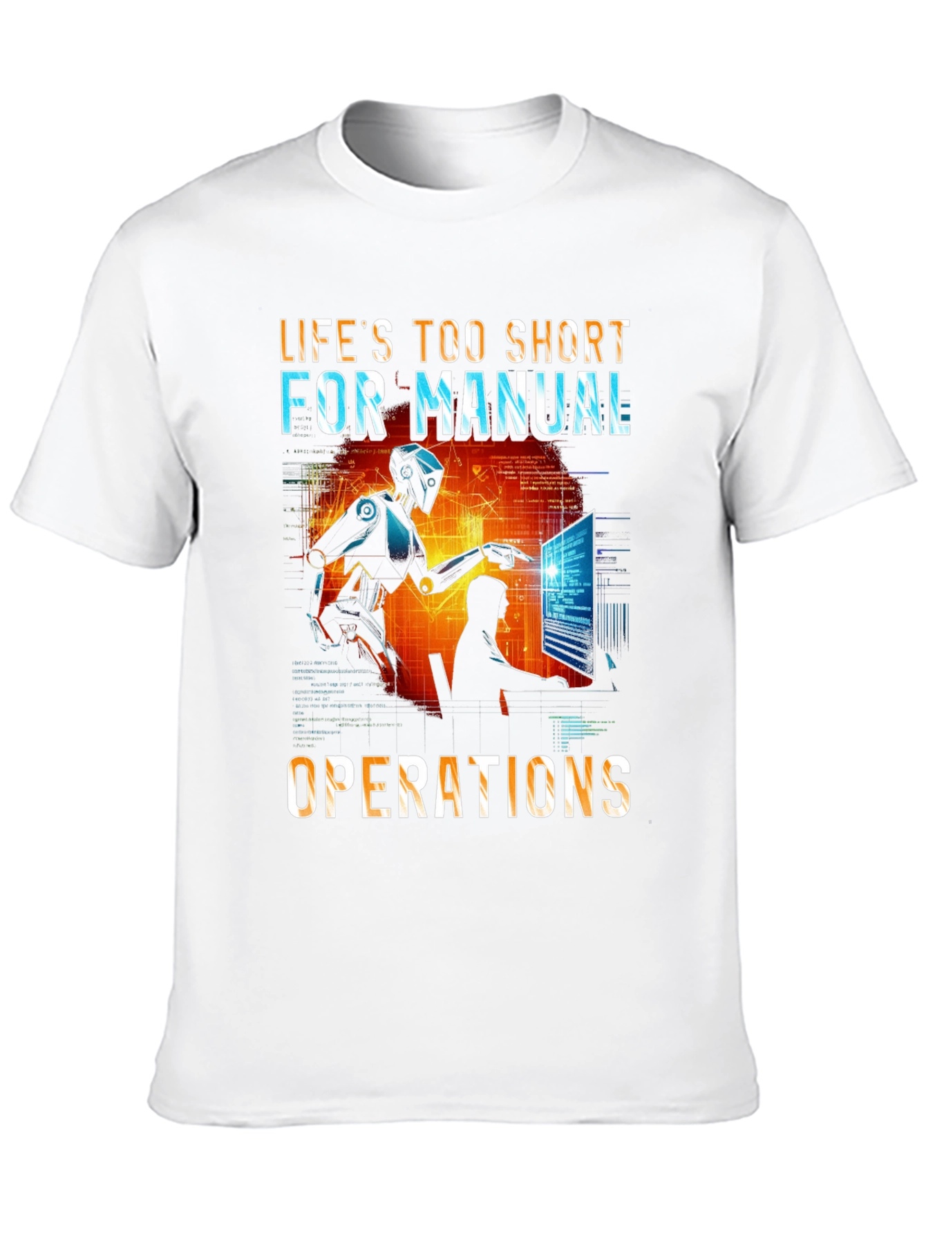 Lifes Too Short T-Shirt: Robot Automation Design