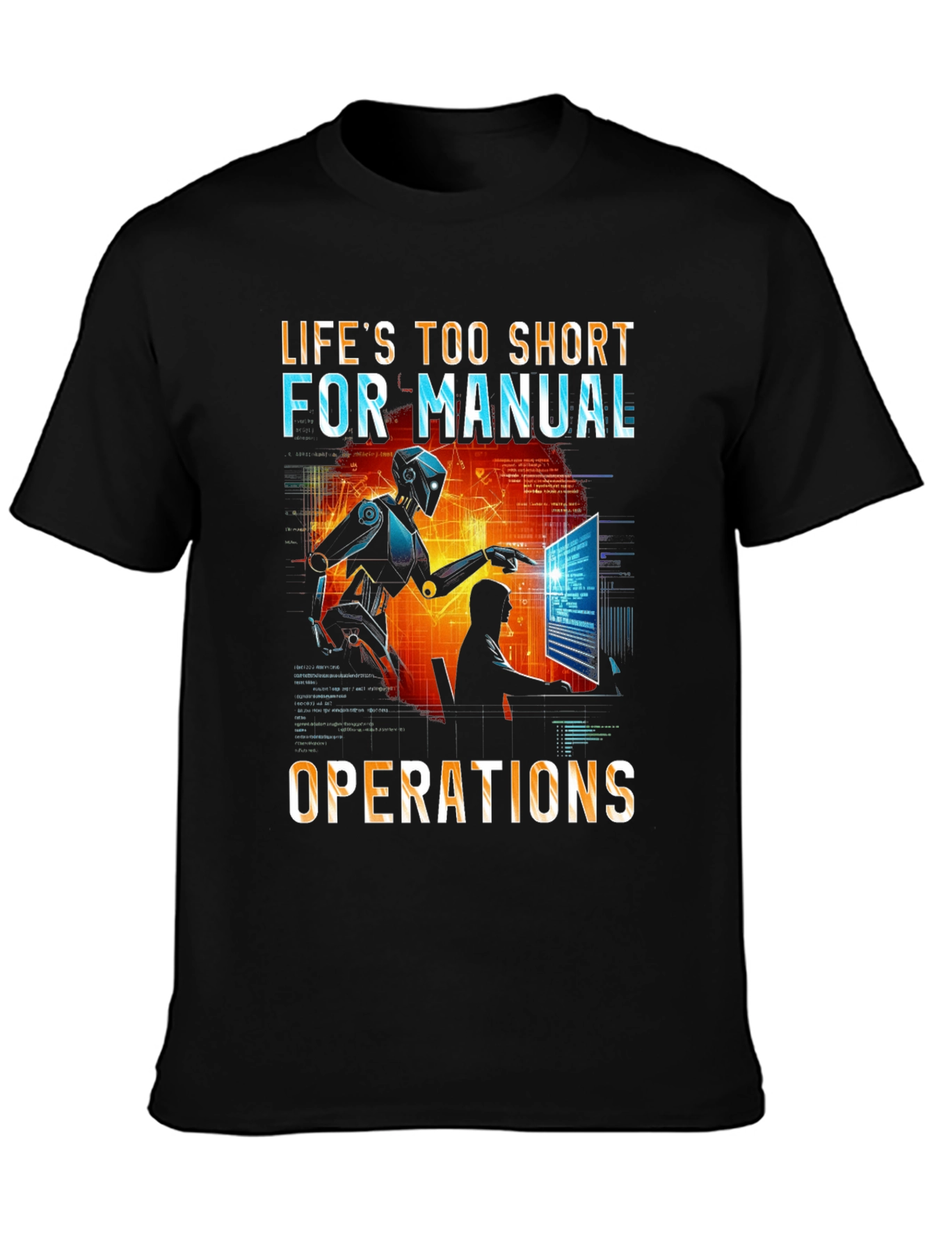 Lifes Too Short T-Shirt: Robot Automation Design