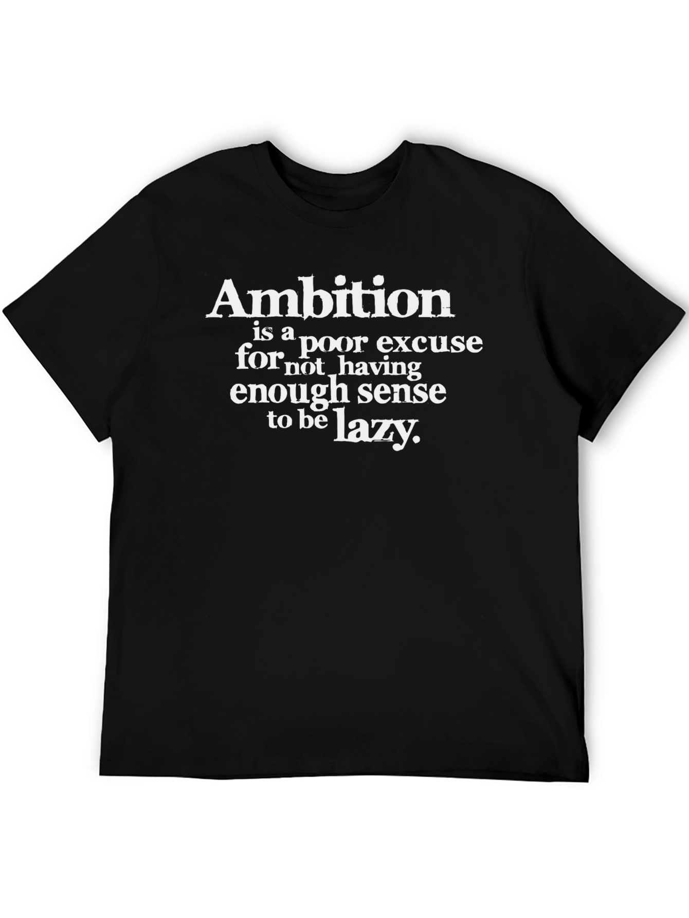 Ambition Sarcastic Graphic Tee - Lazy Humor Shirt