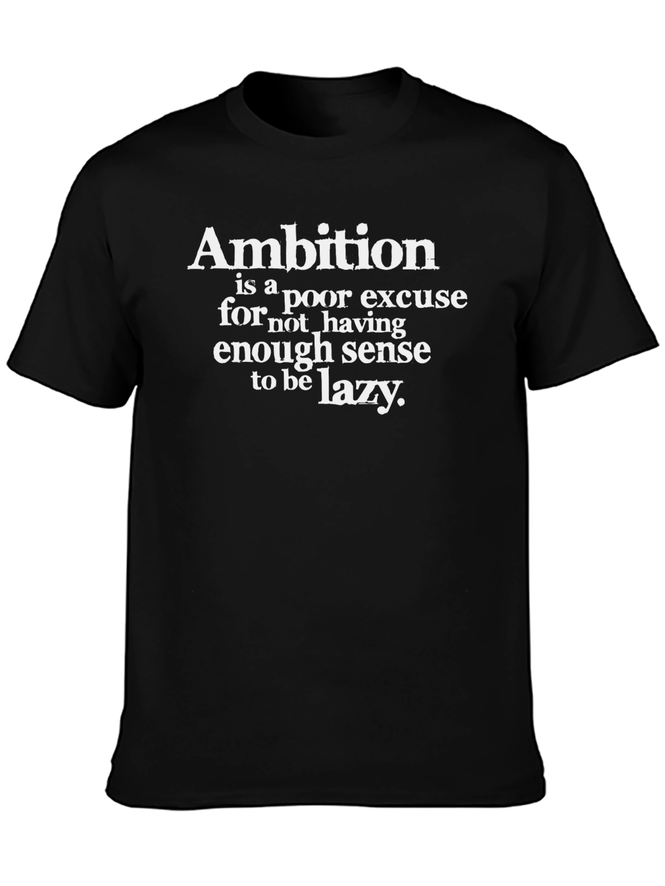 Ambition Sarcastic Graphic Tee - Lazy Humor Shirt