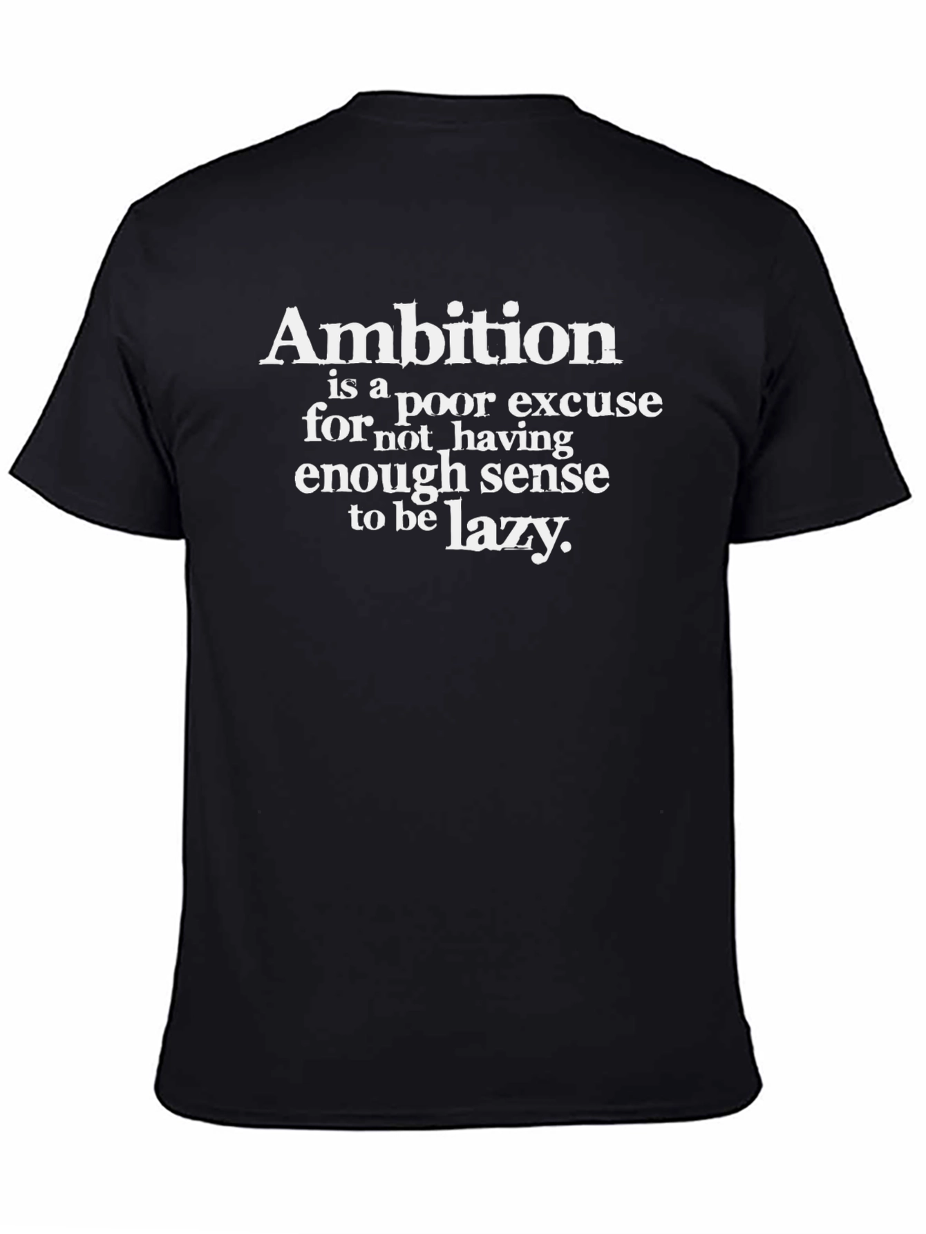 Ambition Sarcastic Graphic Tee - Lazy Humor Shirt