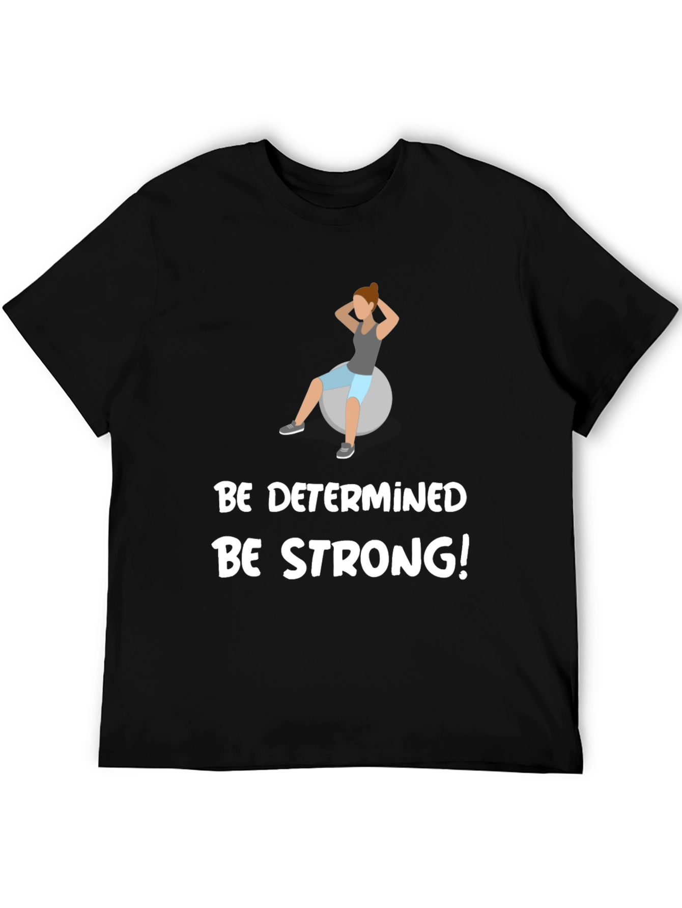 Be Determined Be Strong T-Shirt