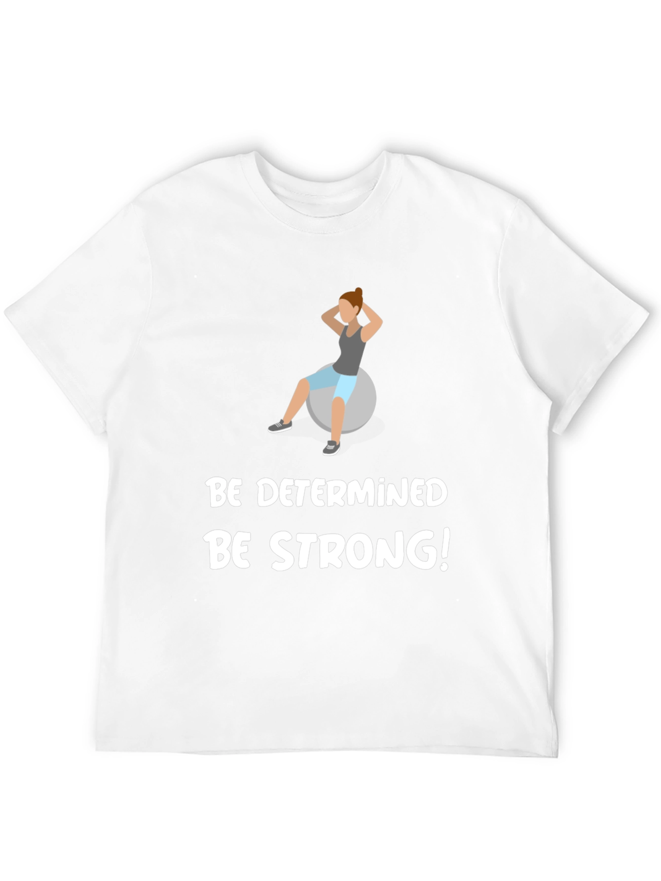 Be Determined Be Strong T-Shirt
