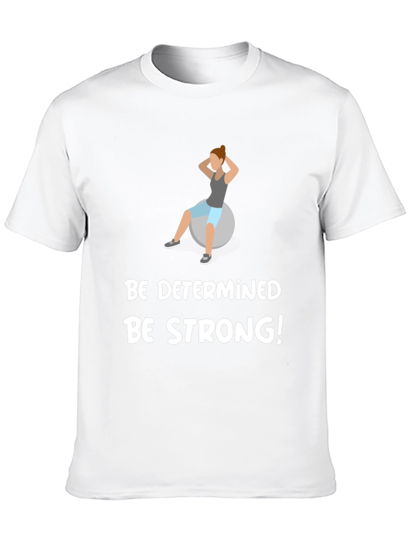 Be Determined Be Strong T-Shirt