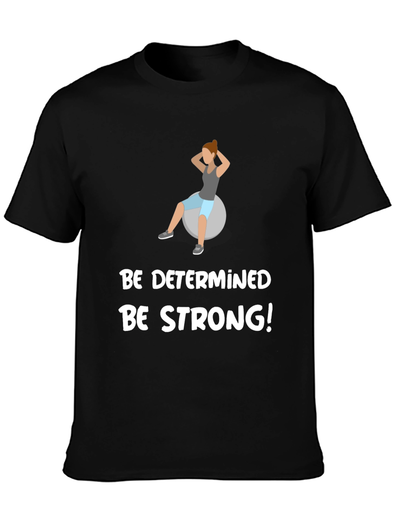Be Determined Be Strong T-Shirt
