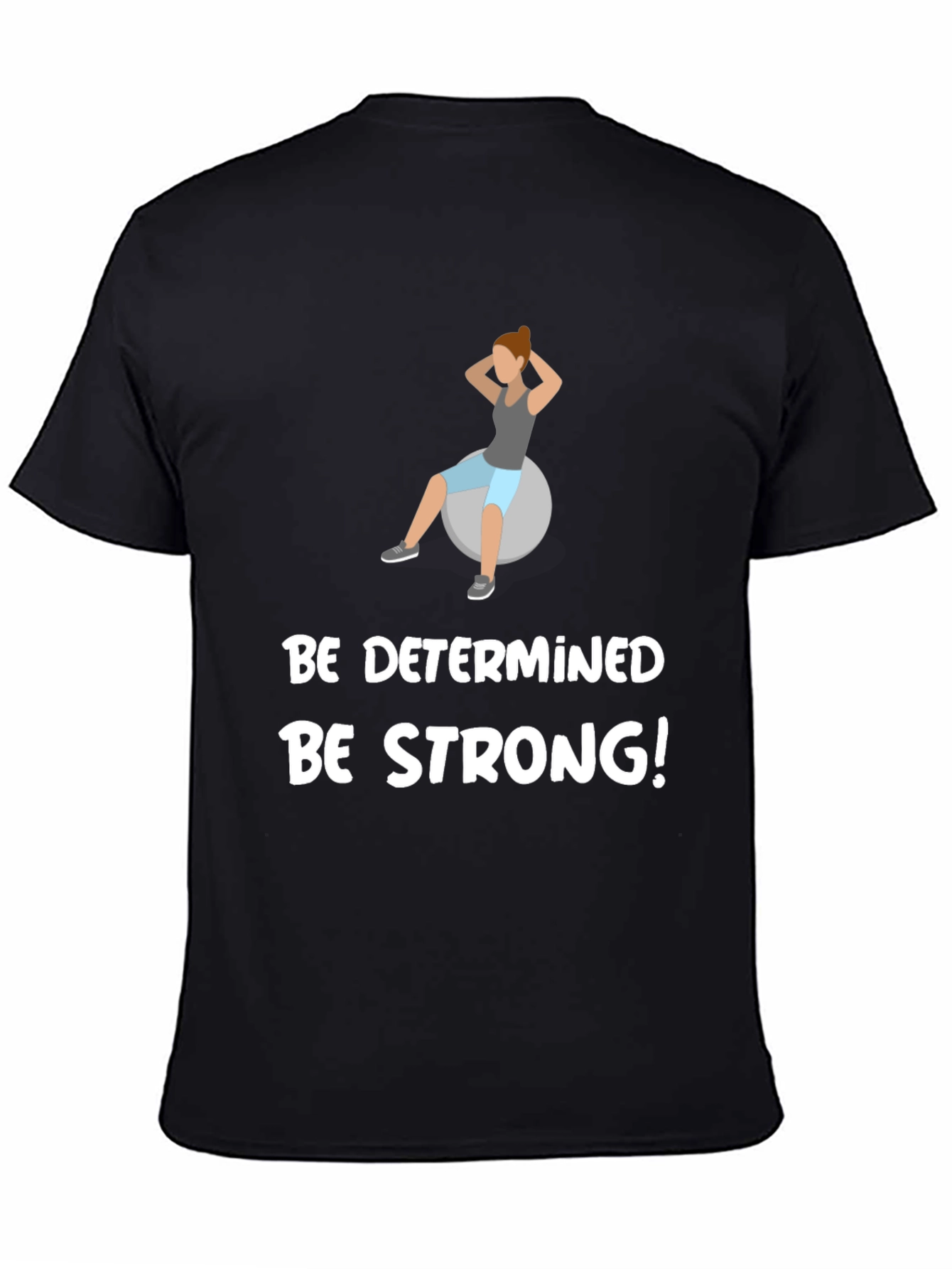 Be Determined Be Strong T-Shirt