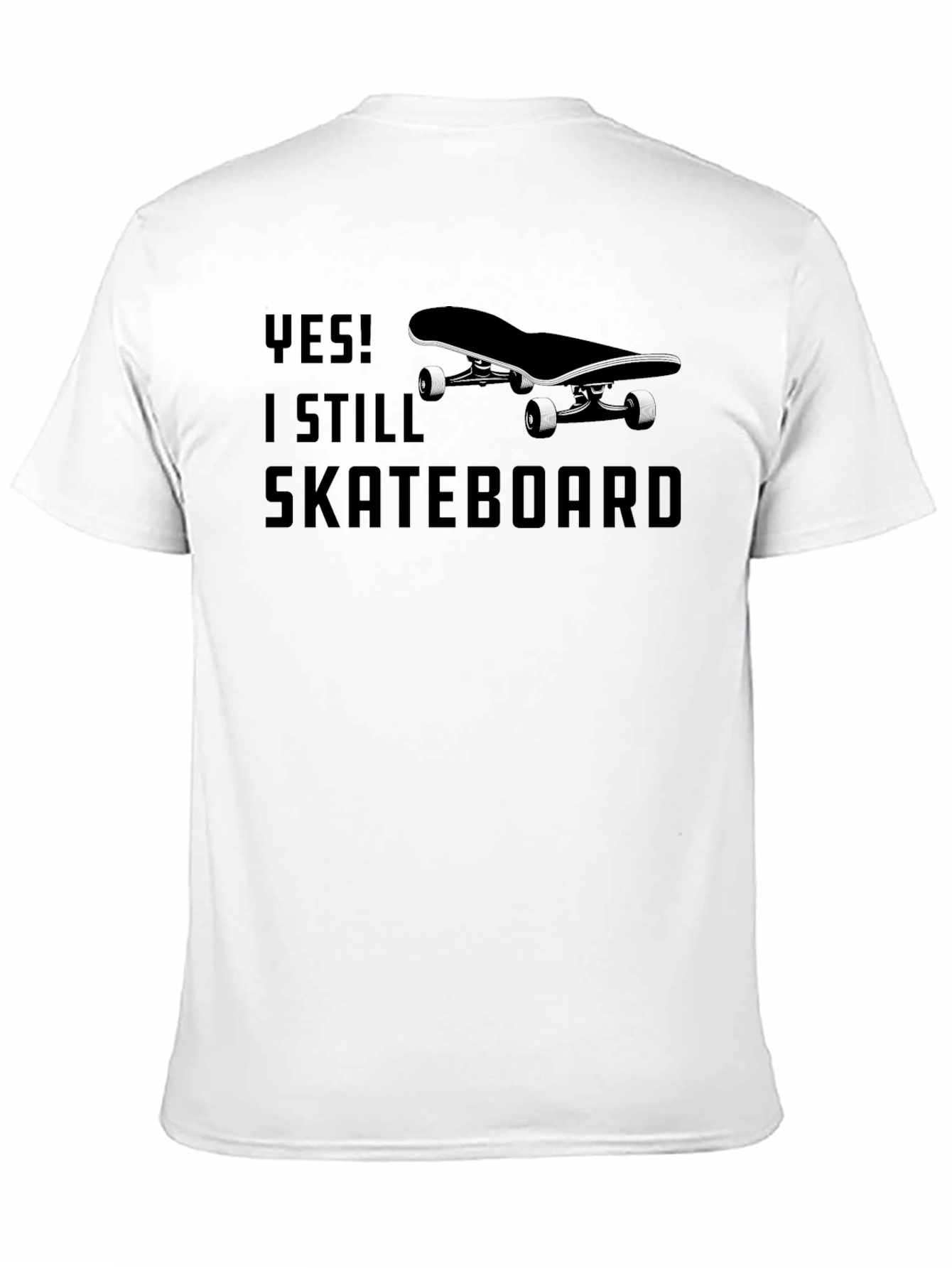 Yes! I Still Skateboard T-Shirt
