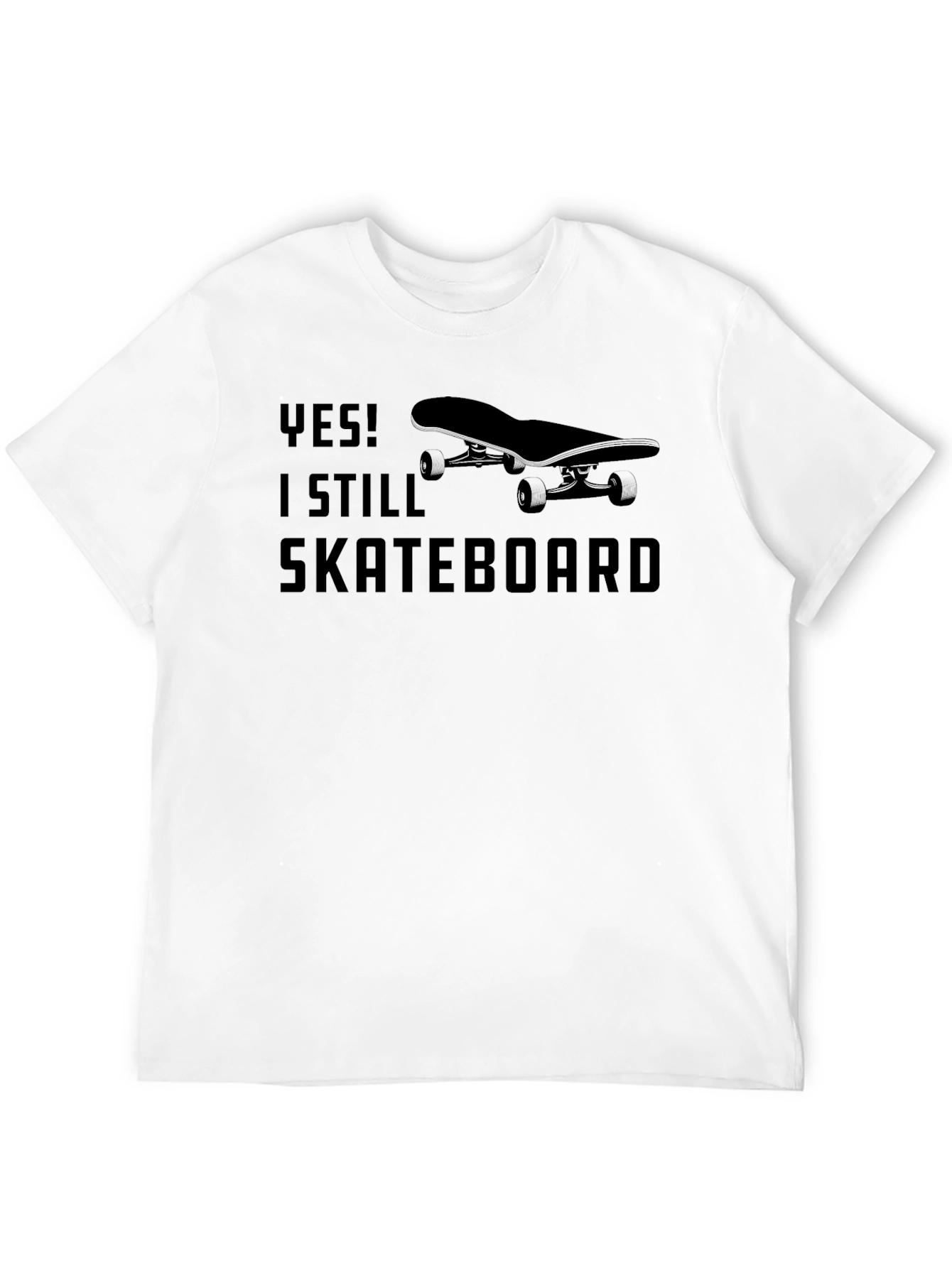 Yes! I Still Skateboard T-Shirt
