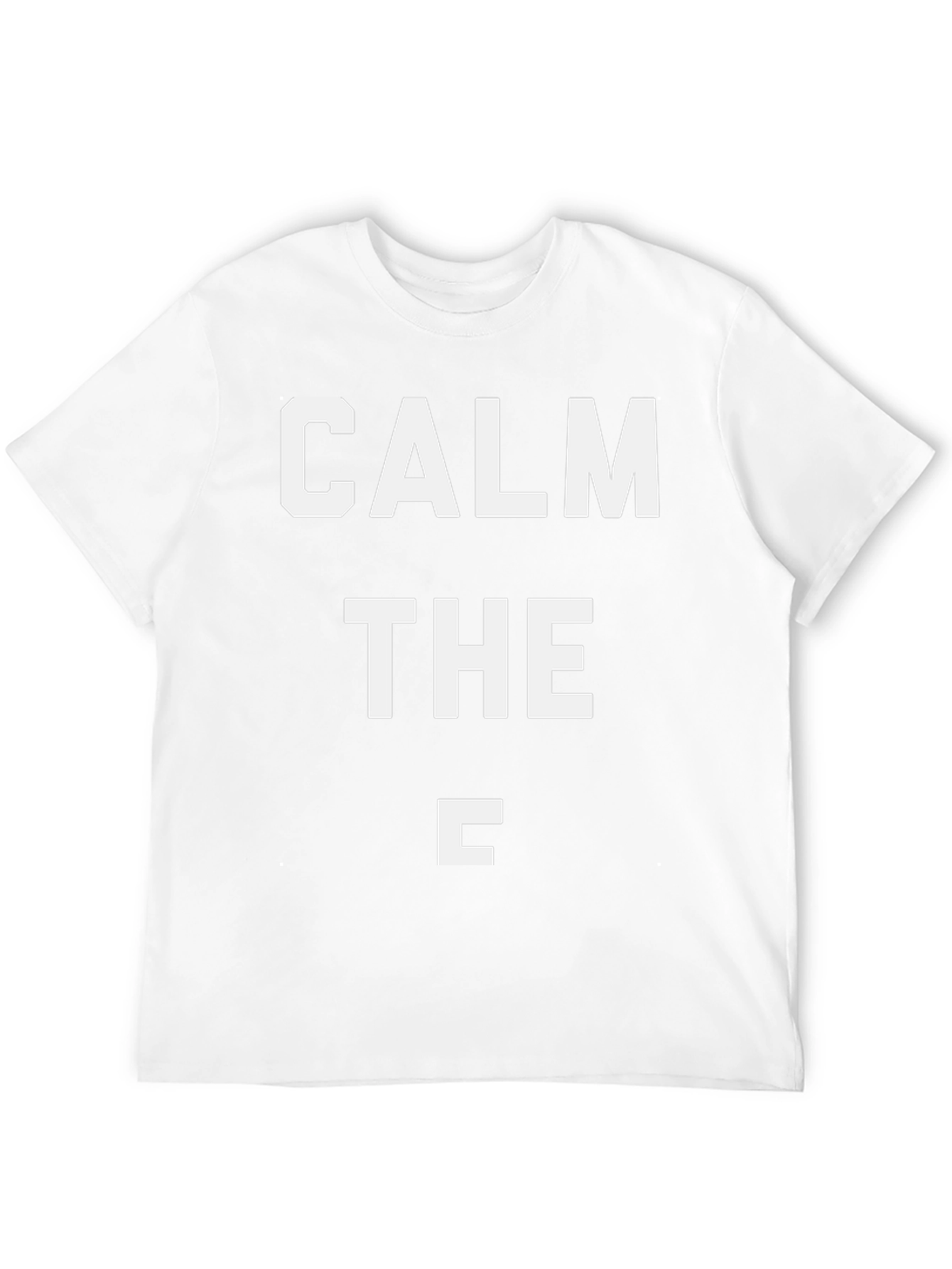 Calm the C T-Shirt - Funny Slogan Tee