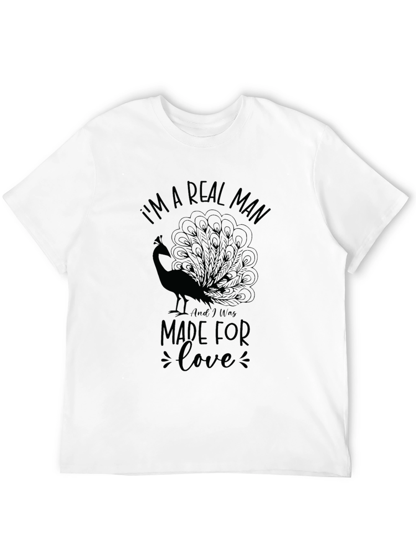 Im A Real Man Made For Love T-Shirt