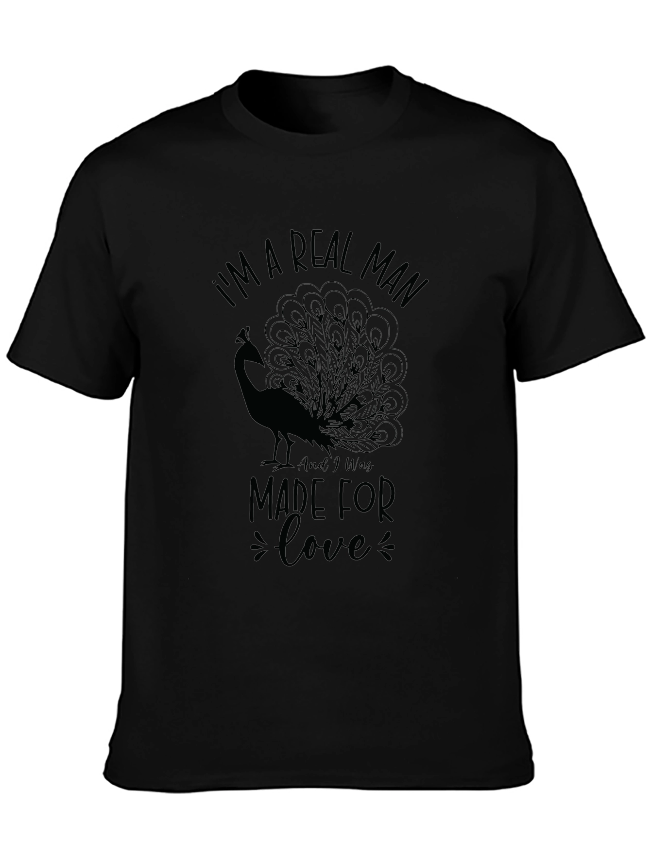 Im A Real Man Made For Love T-Shirt