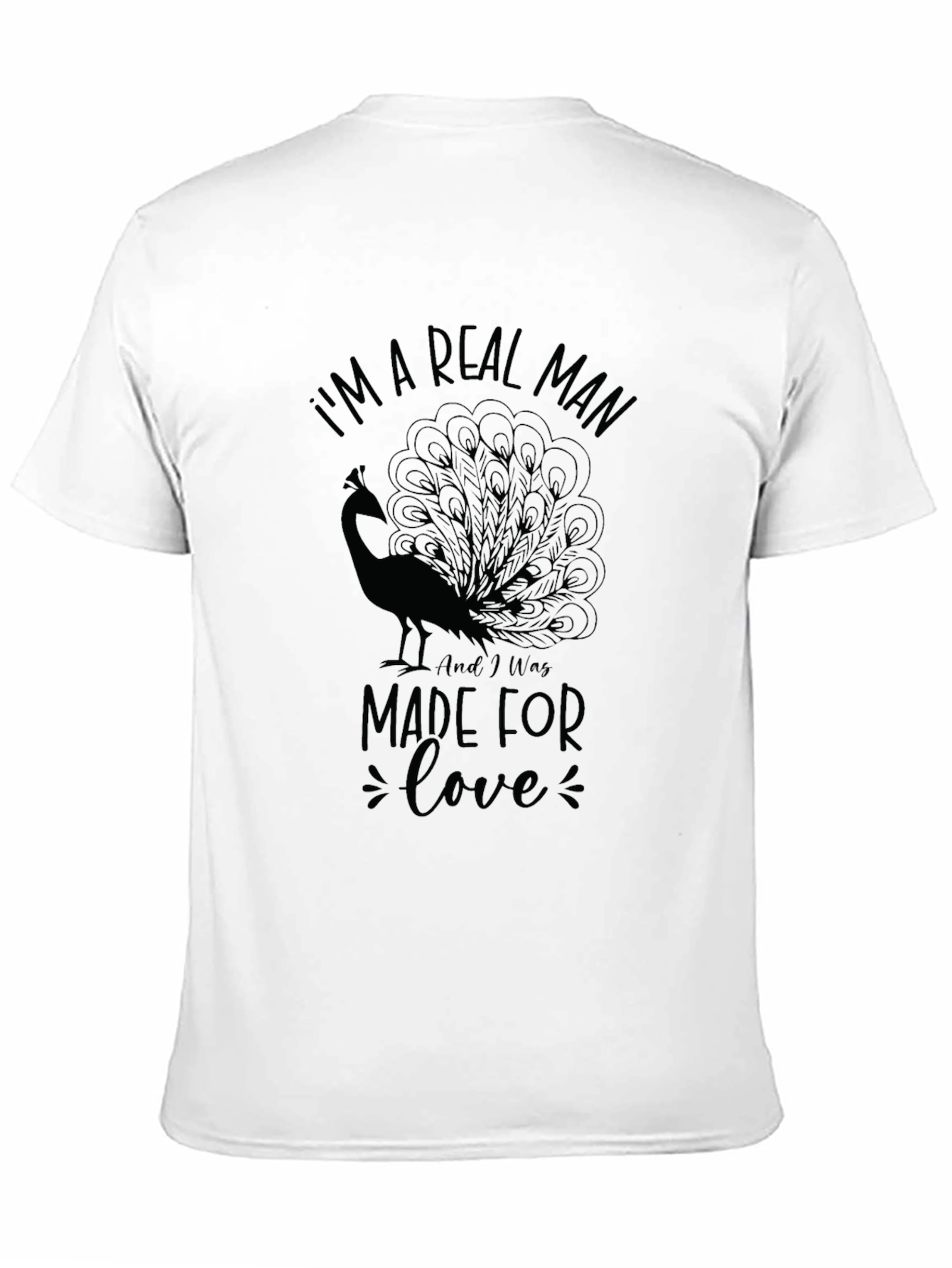 Im A Real Man Made For Love T-Shirt