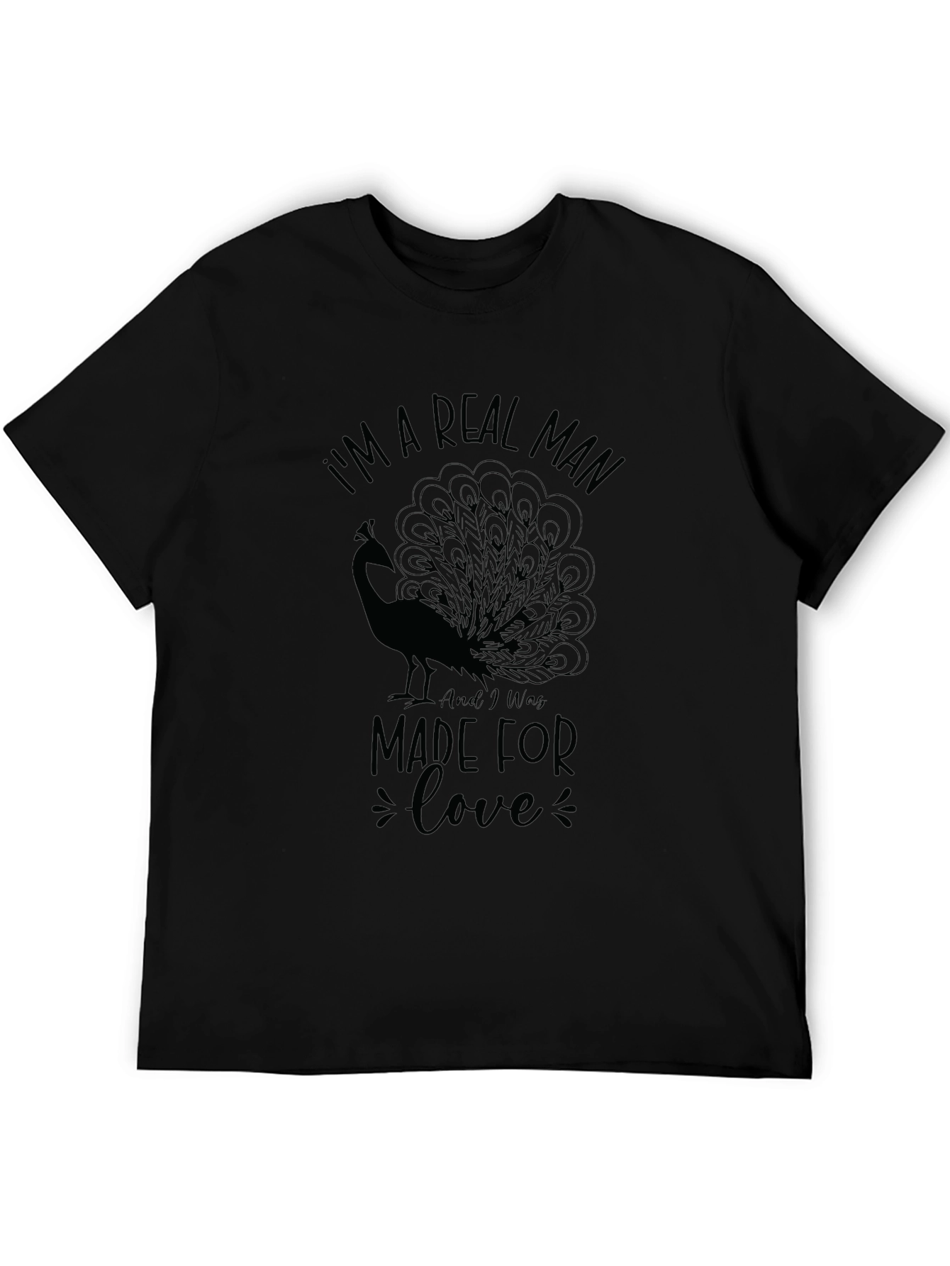 Im A Real Man Made For Love T-Shirt