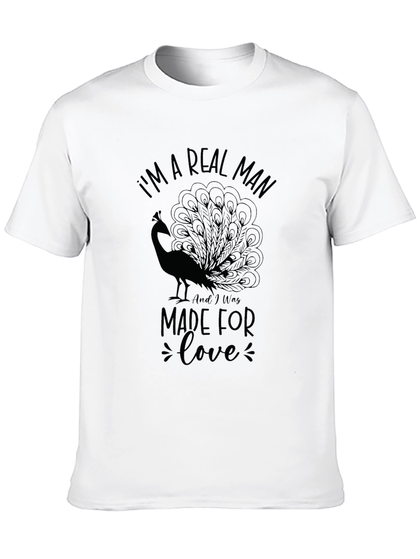 Im A Real Man Made For Love T-Shirt