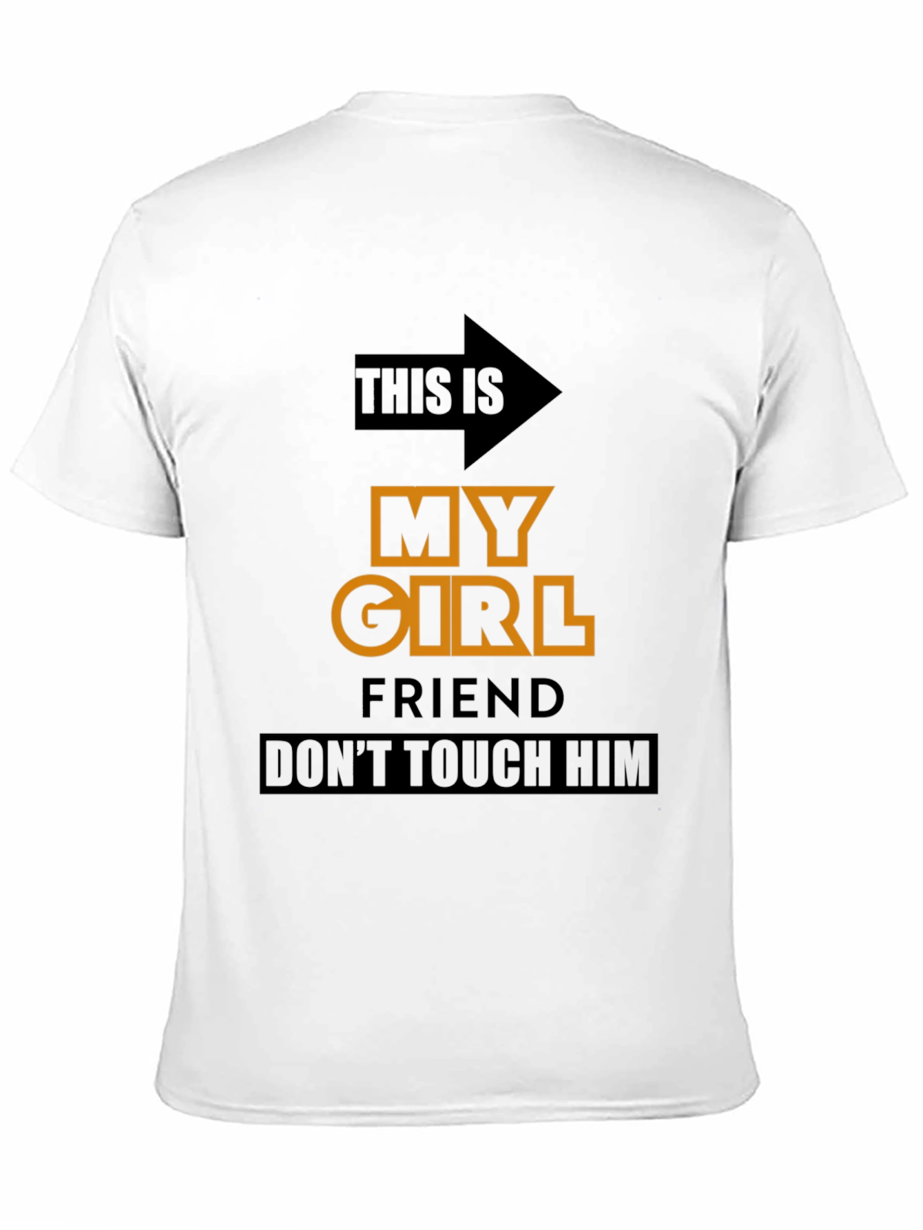 Funny Novelty T-Shirt: My Girlfriend Dont Touch Him