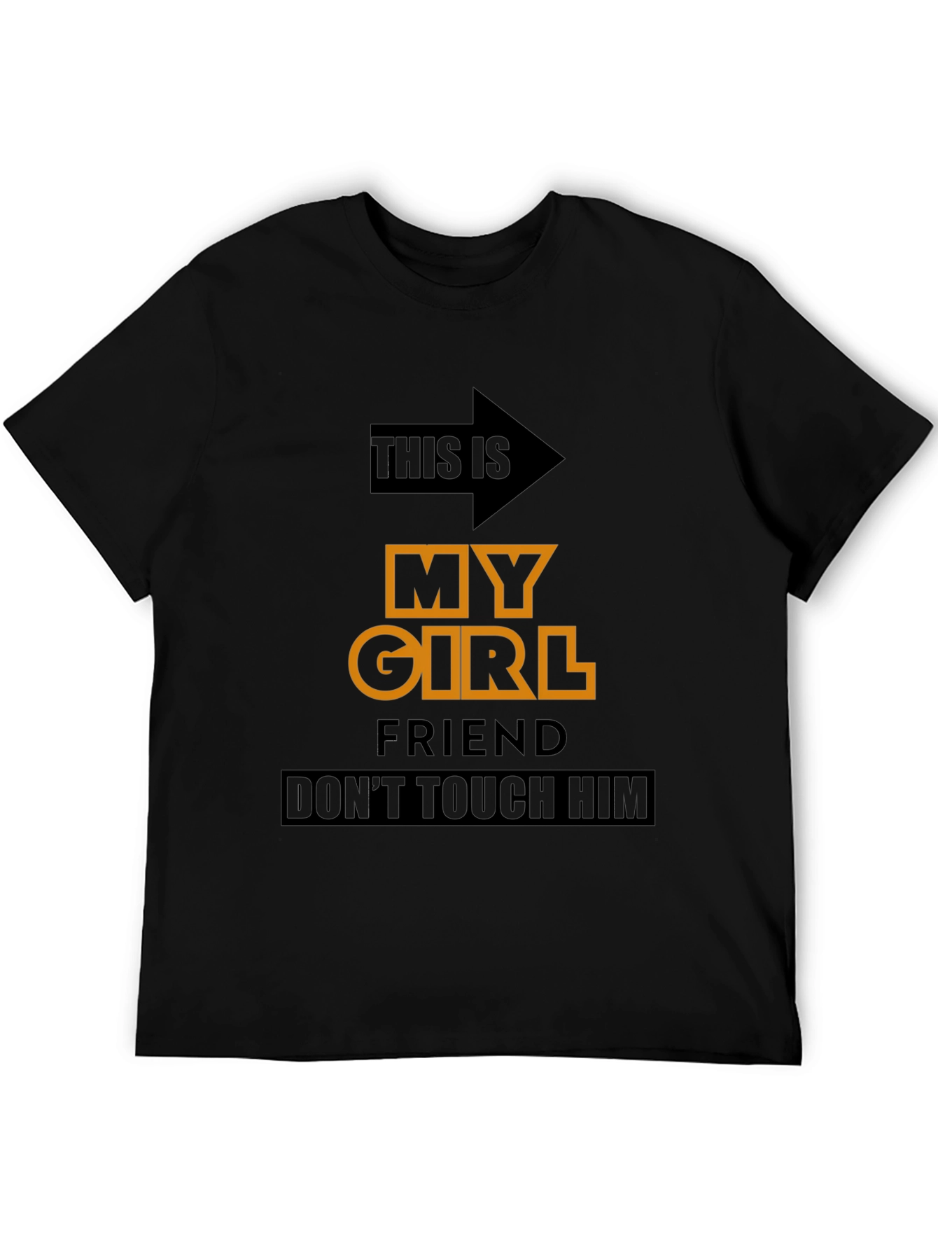 Funny Novelty T-Shirt: My Girlfriend Dont Touch Him