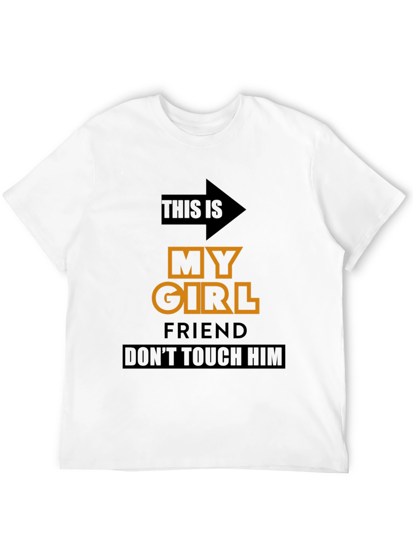 Funny Novelty T-Shirt: My Girlfriend Dont Touch Him