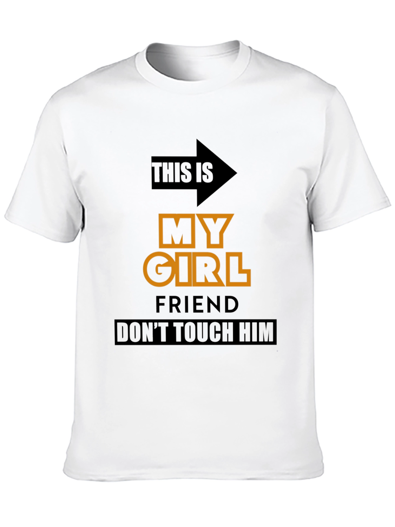 Funny Novelty T-Shirt: My Girlfriend Dont Touch Him