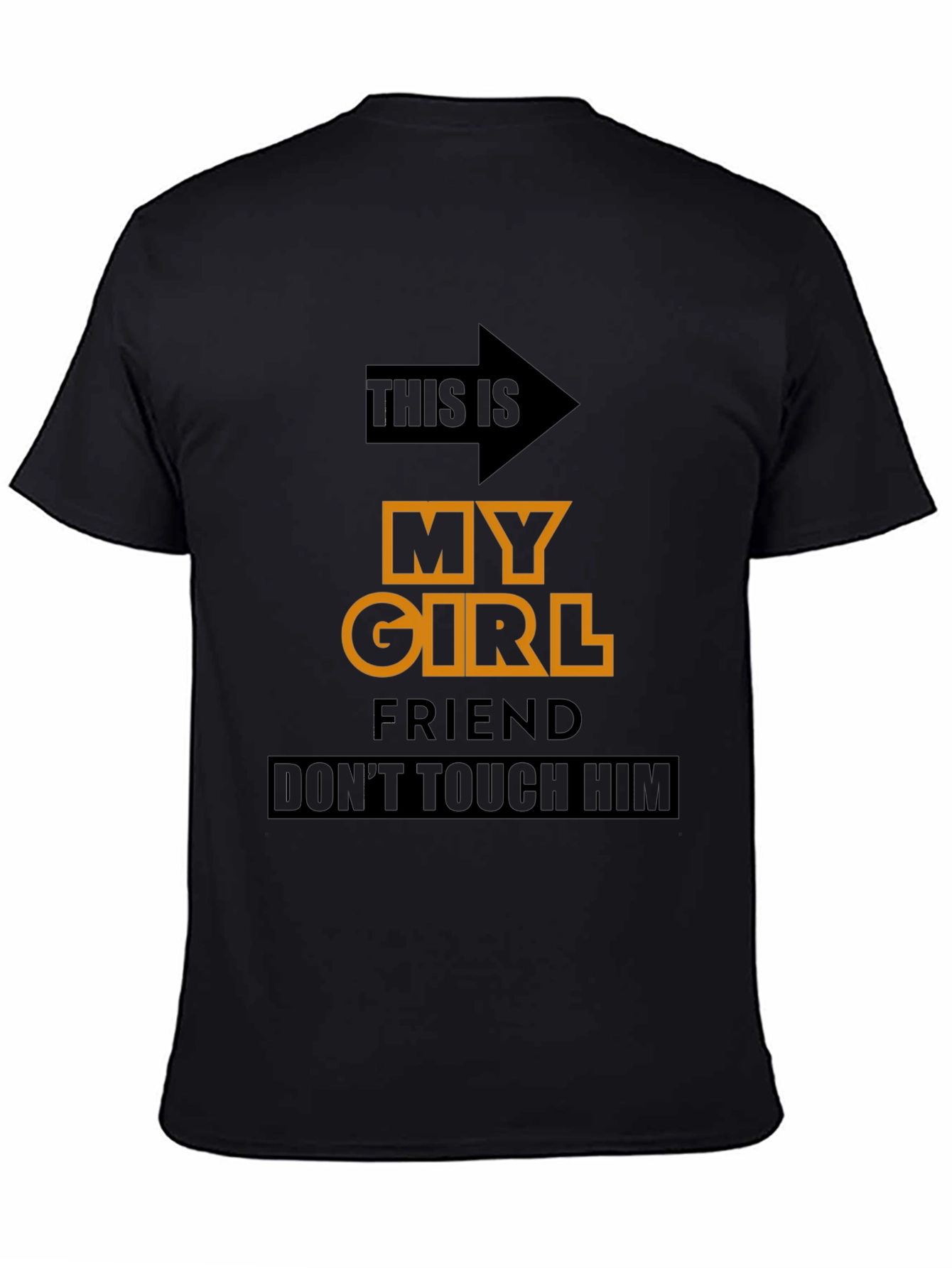 Funny Novelty T-Shirt: My Girlfriend Dont Touch Him